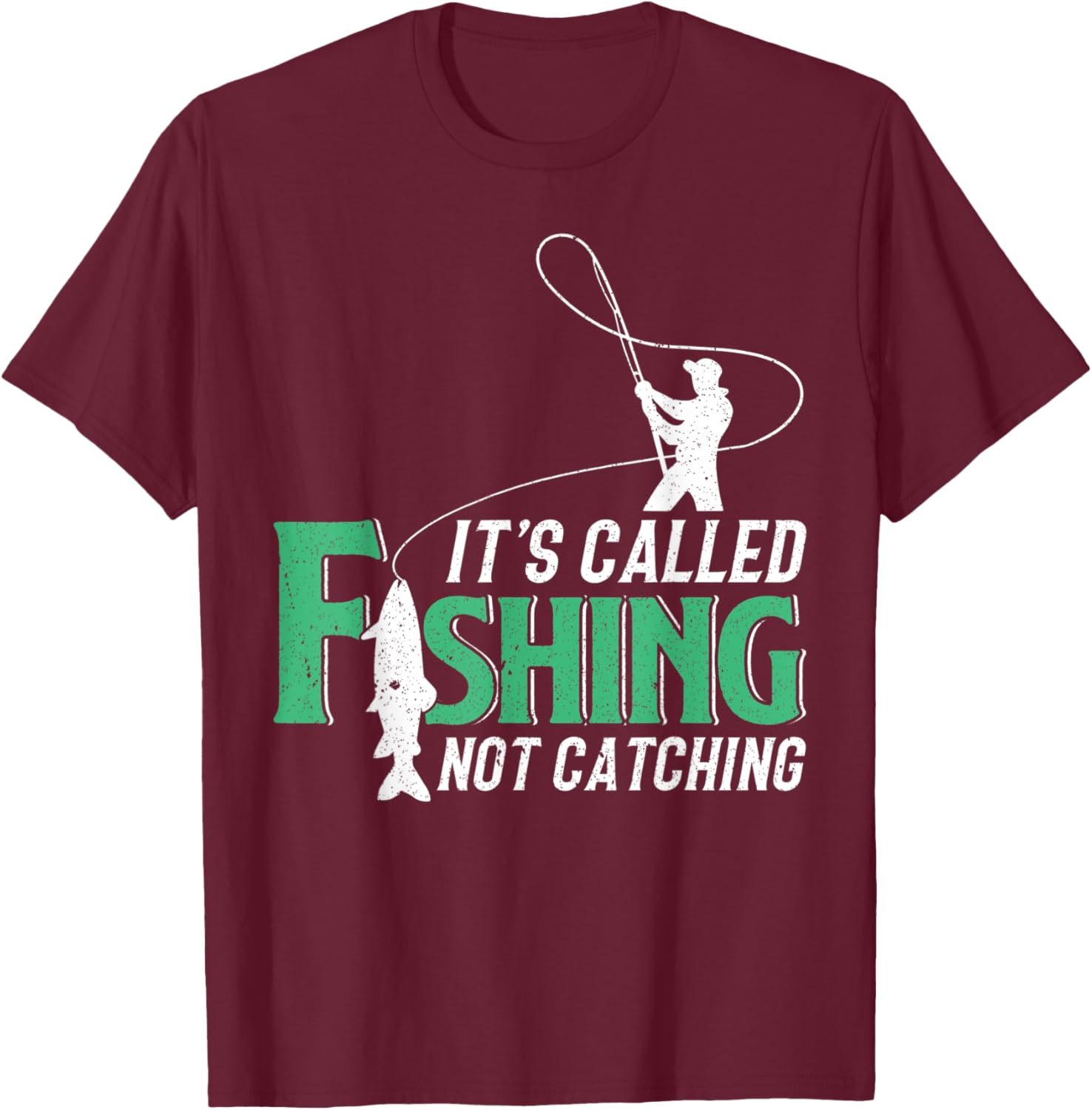 Its Called Fishing Not Catching Gift A Fisherman T-Shirt - T-Shirt | Maroon
