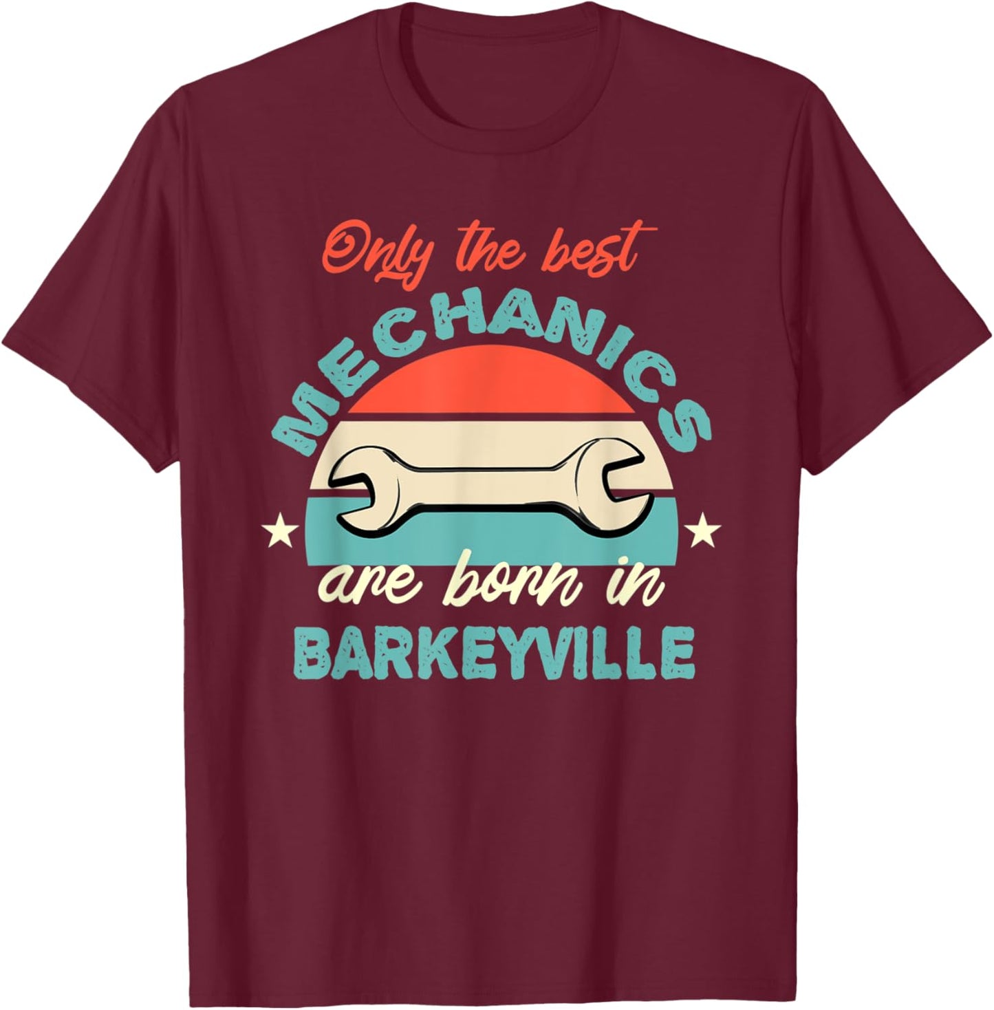 The Best Mechanics are born in Barkeyville T-Shirt - T-Shirt | Maroon