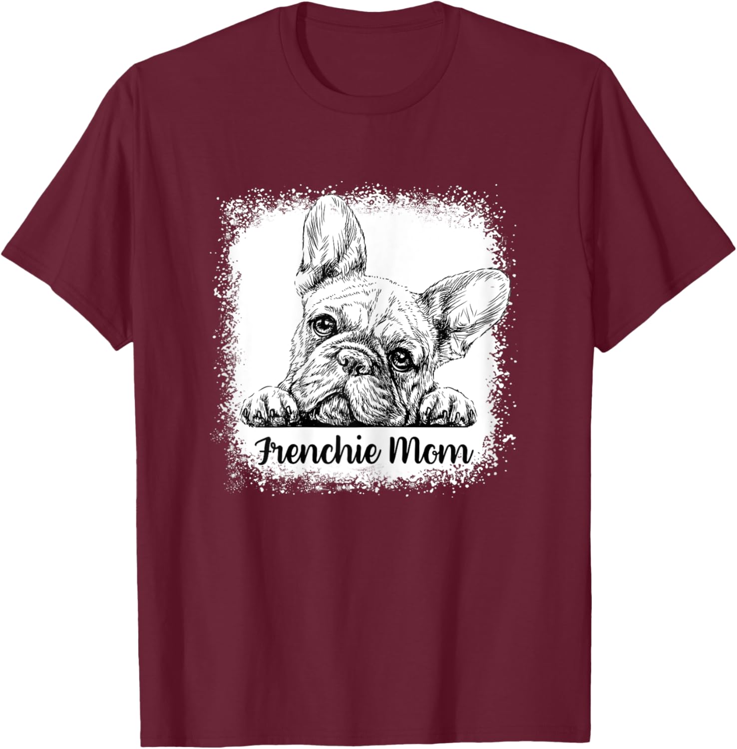 Frenchie Mom Bleached Cute French BullDog Mama Gifts Women T-Shirt - T-Shirt | Maroon