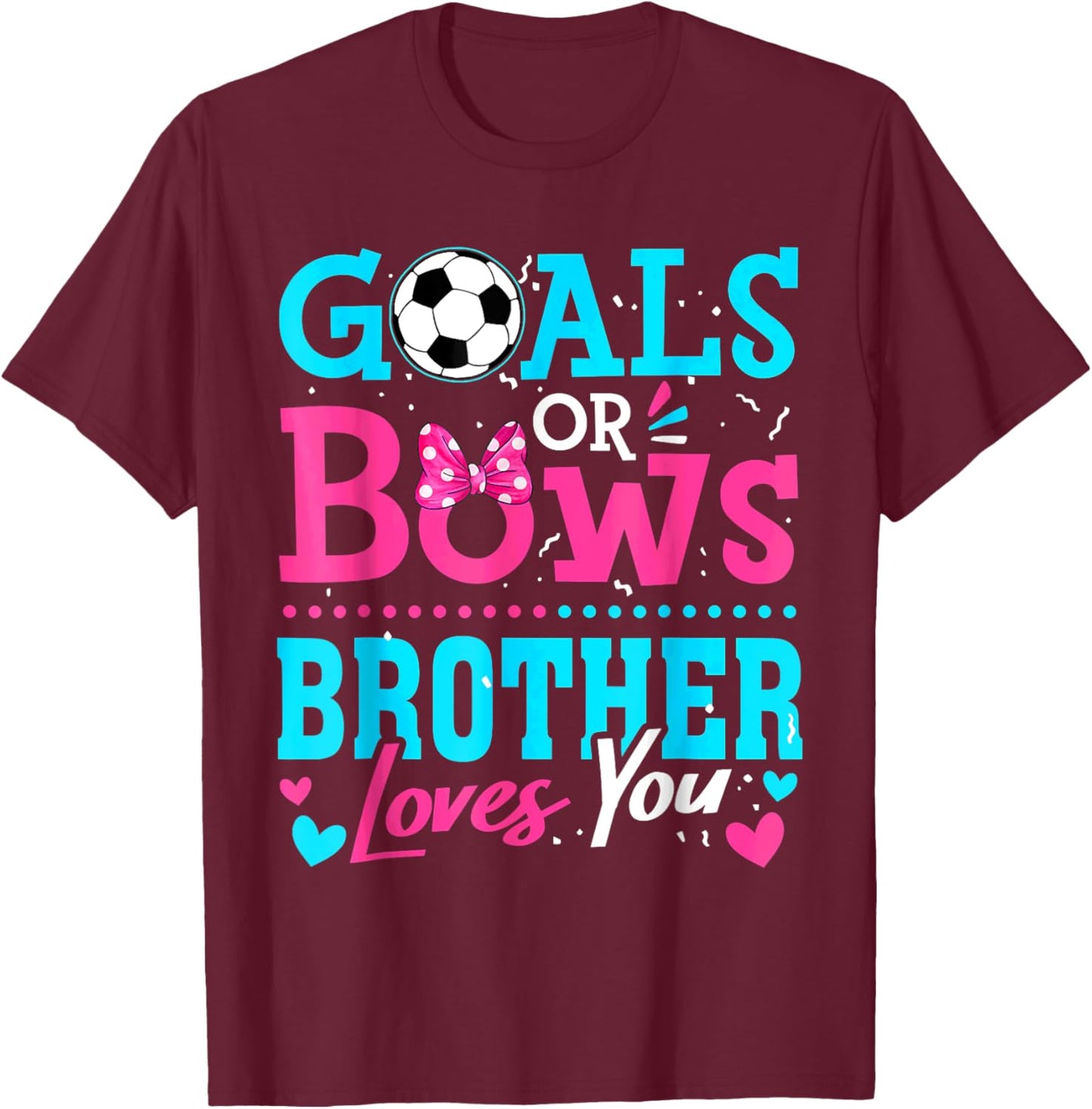 Gender Reveal Goals Or Bows Brother Loves You Soccer T-Shirt - T-Shirt | Maroon