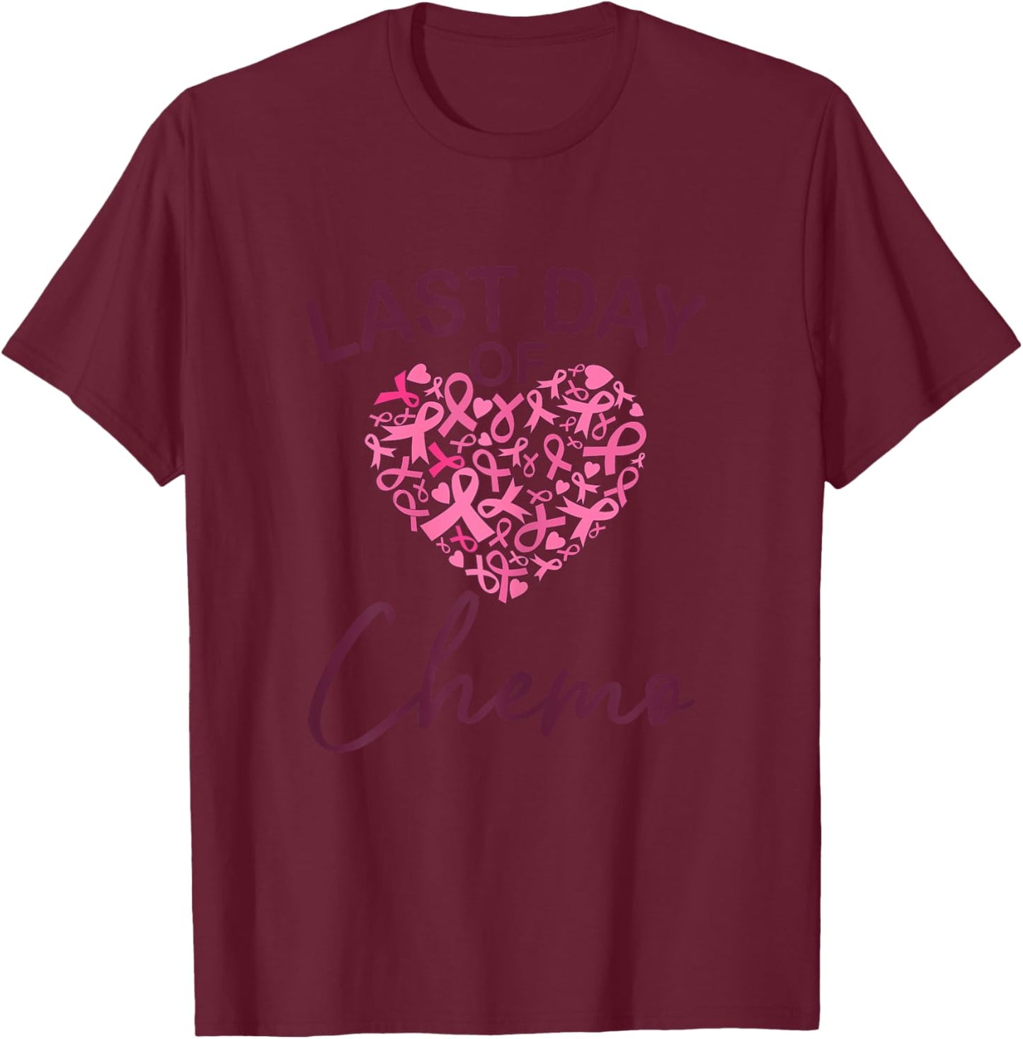 Breast Cancer Last Day Of Chemo Pink Ribbon T-Shirt - T-Shirt | Maroon