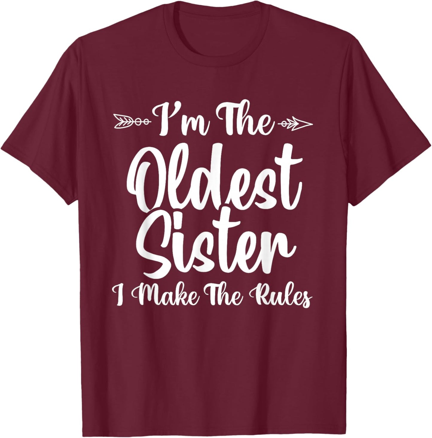 I Make The Rules Oldest Adult 3 Sisters Matching Funny T-Shirt - T-Shirt | Maroon