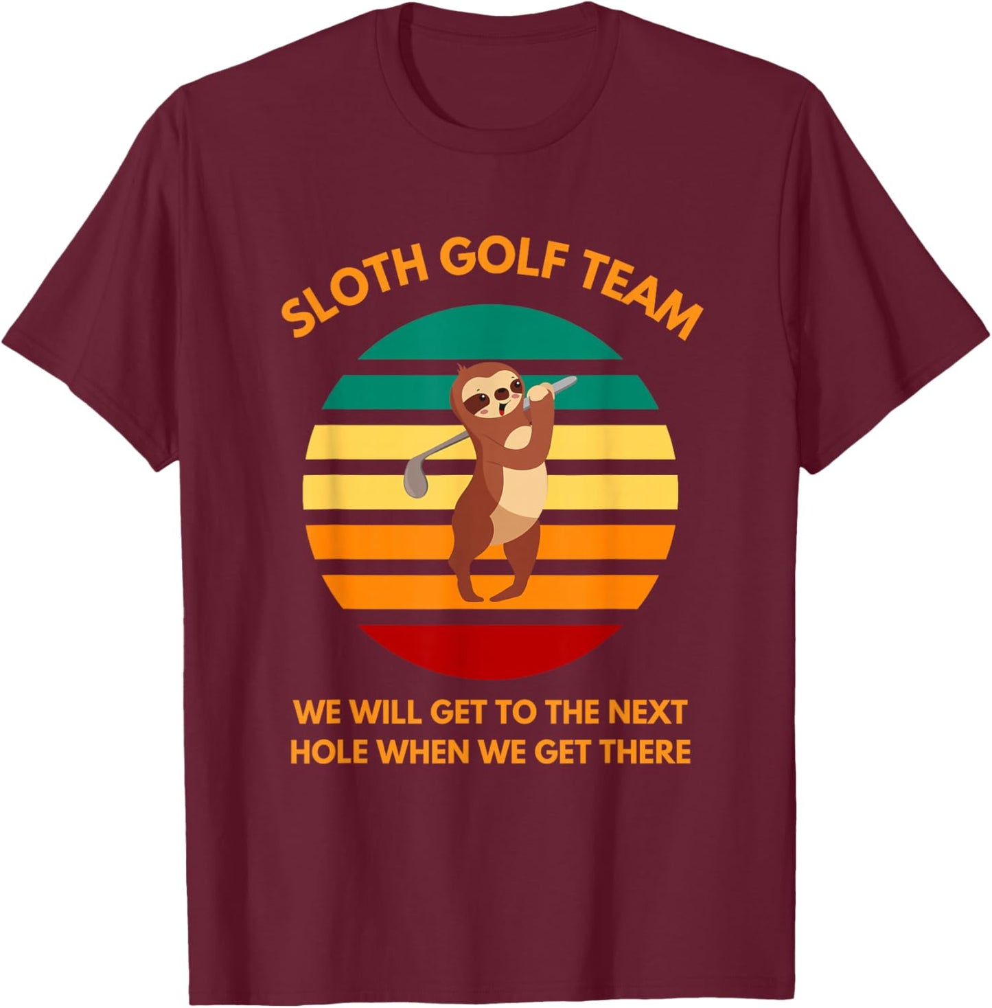 Sloth Golf Team Slow Golfers Funny Golf Fans T-Shirt - T-Shirt | Maroon