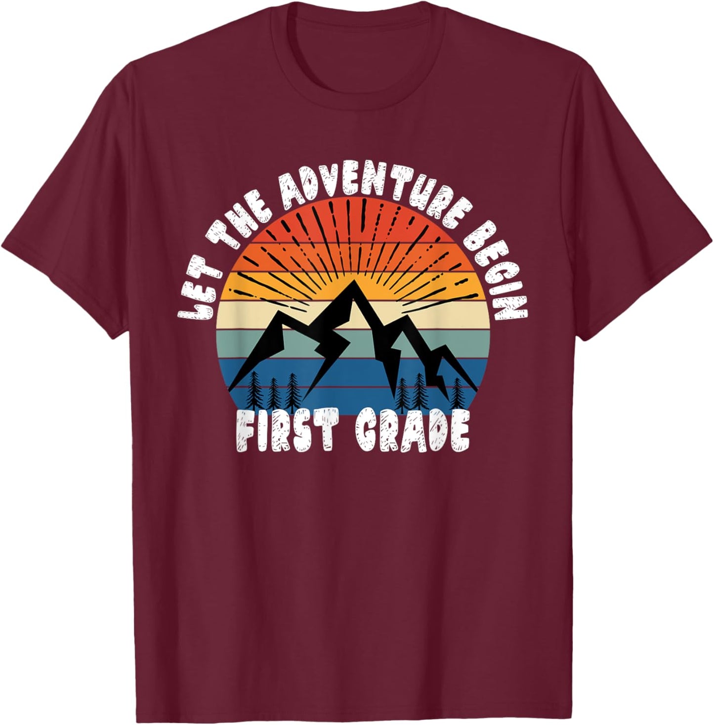 First Grade 1st Day of School - Let The Adventure Begin T-Shirt - T-Shirt | Maroon