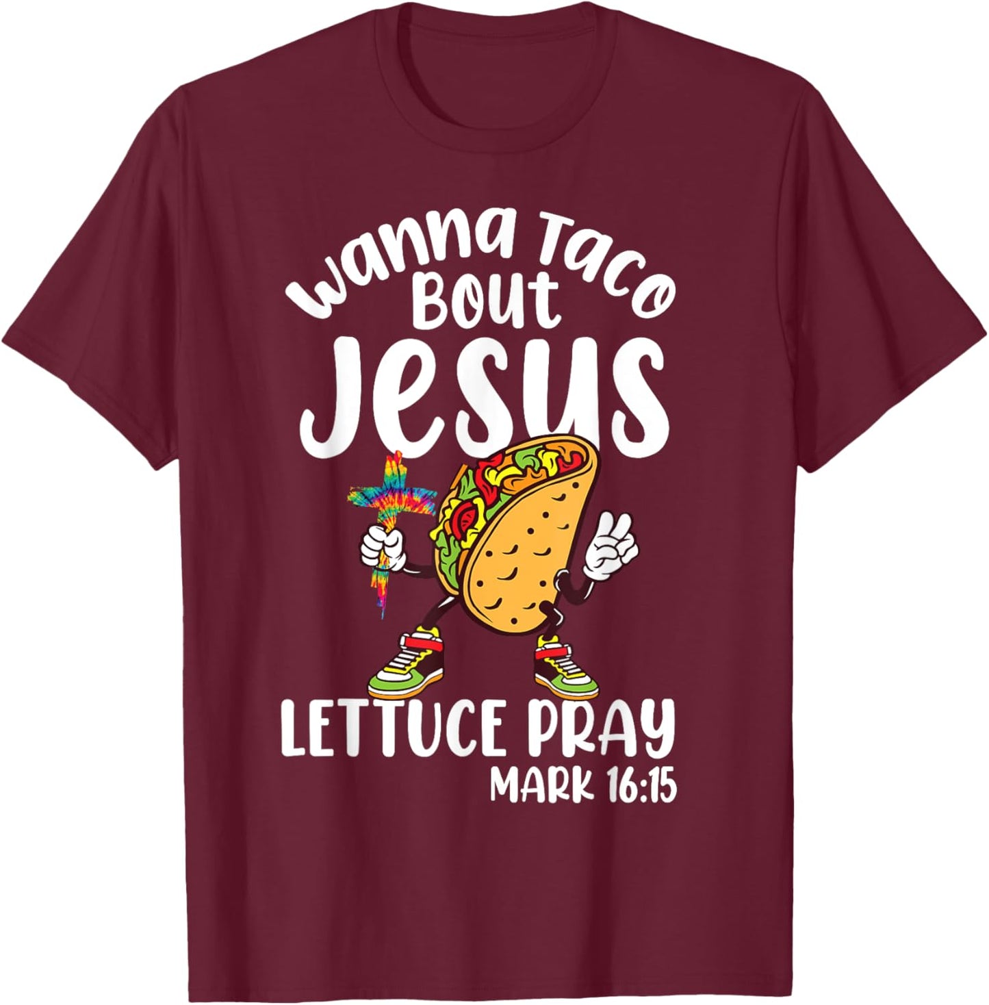 Wanna Taco Bout Jesus Cinco de Mayo Women Men Christian God T-Shirt - T-Shirt | Maroon
