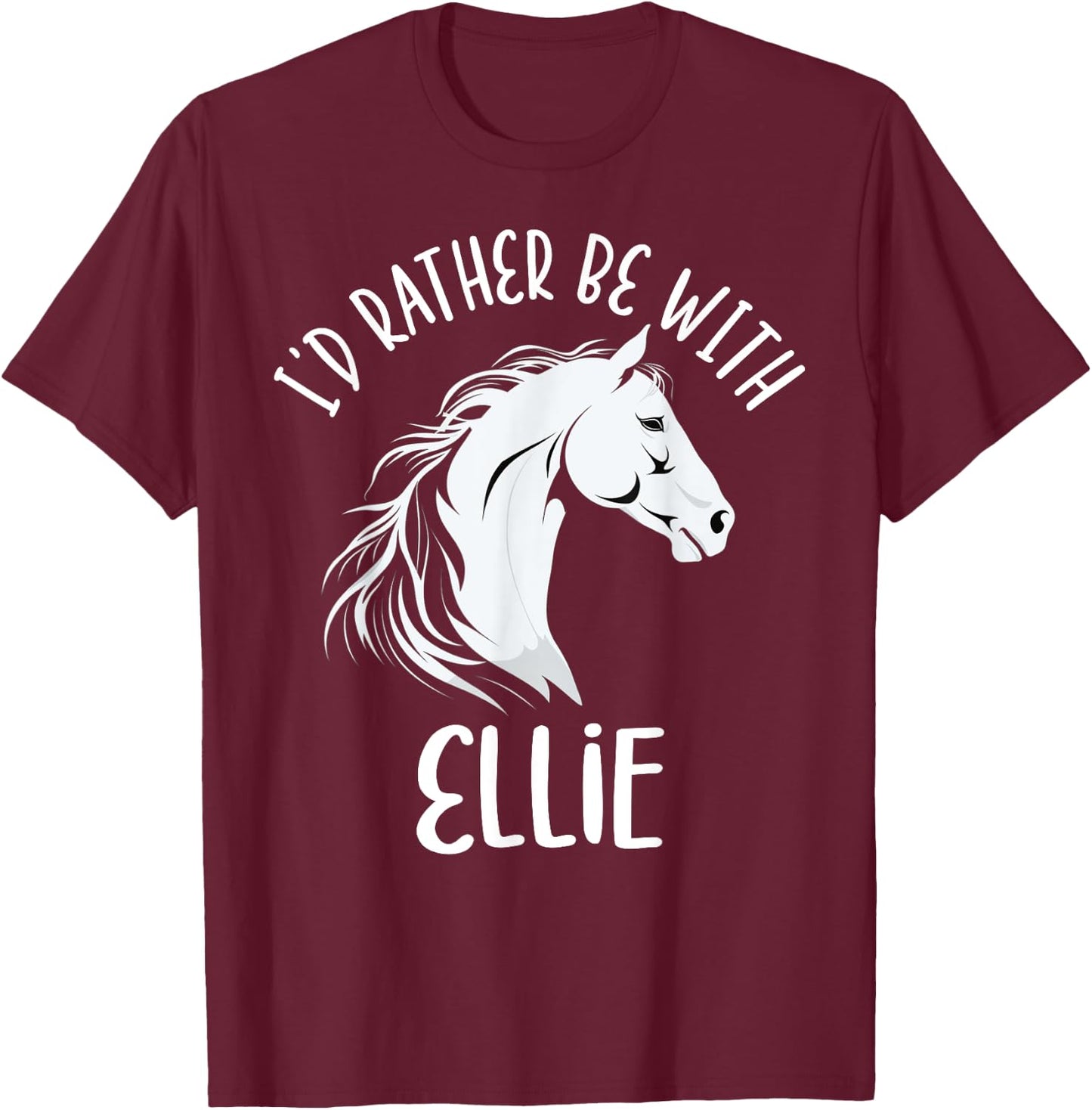 Personalized Horse Name I'd Rather Be With Ellie Horse T-Shirt - T-Shirt | Maroon