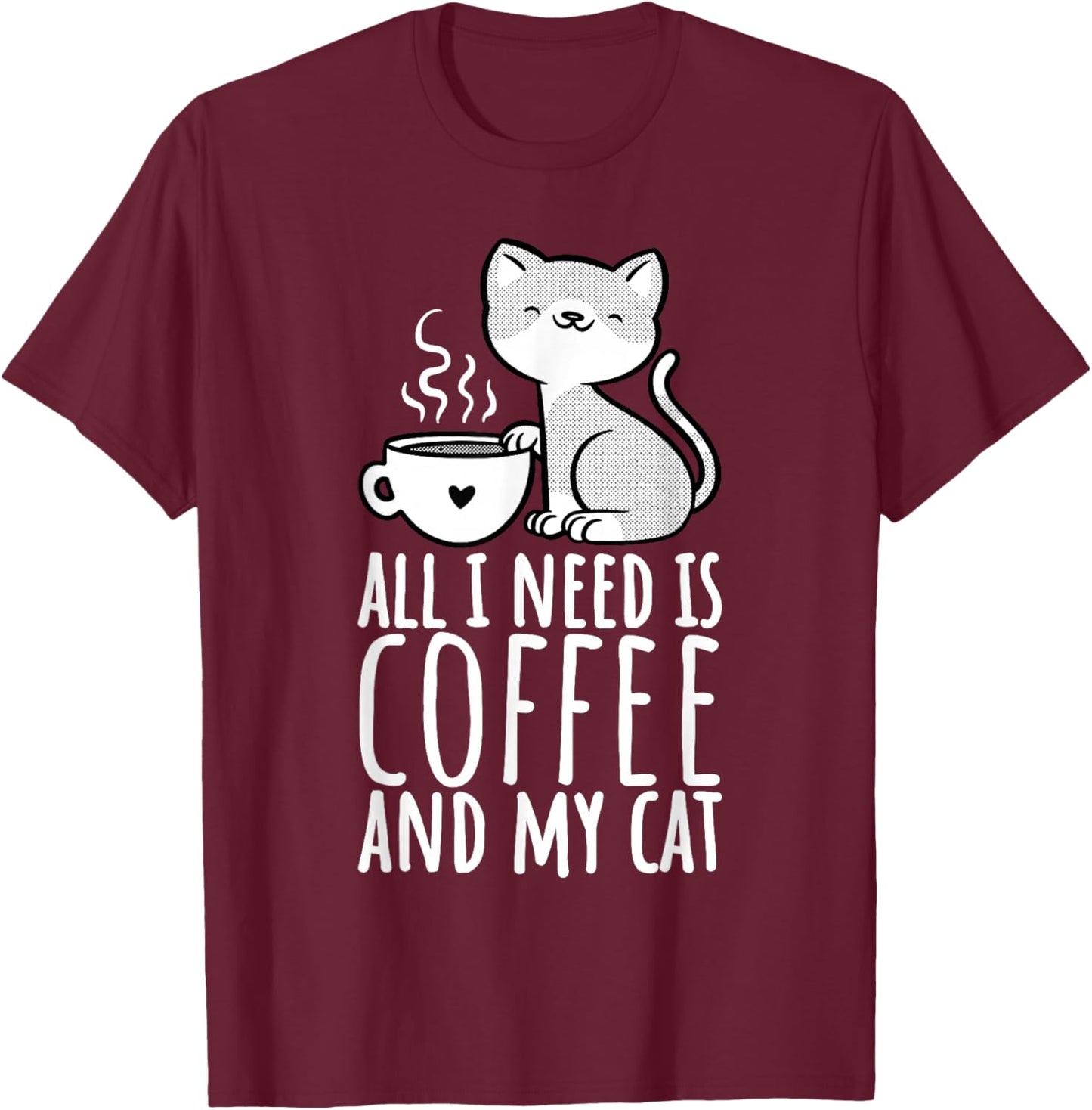 All I Need Is Coffee And My Cat, Coffee Men And Women T-Shirt - T-Shirt | Maroon