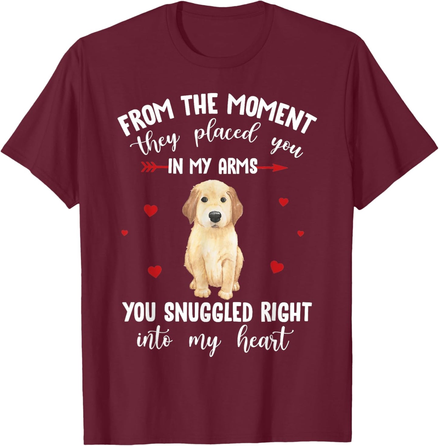 From The Moment They Placed You In My - Golden Retriever T-Shirt - T-Shirt | Maroon