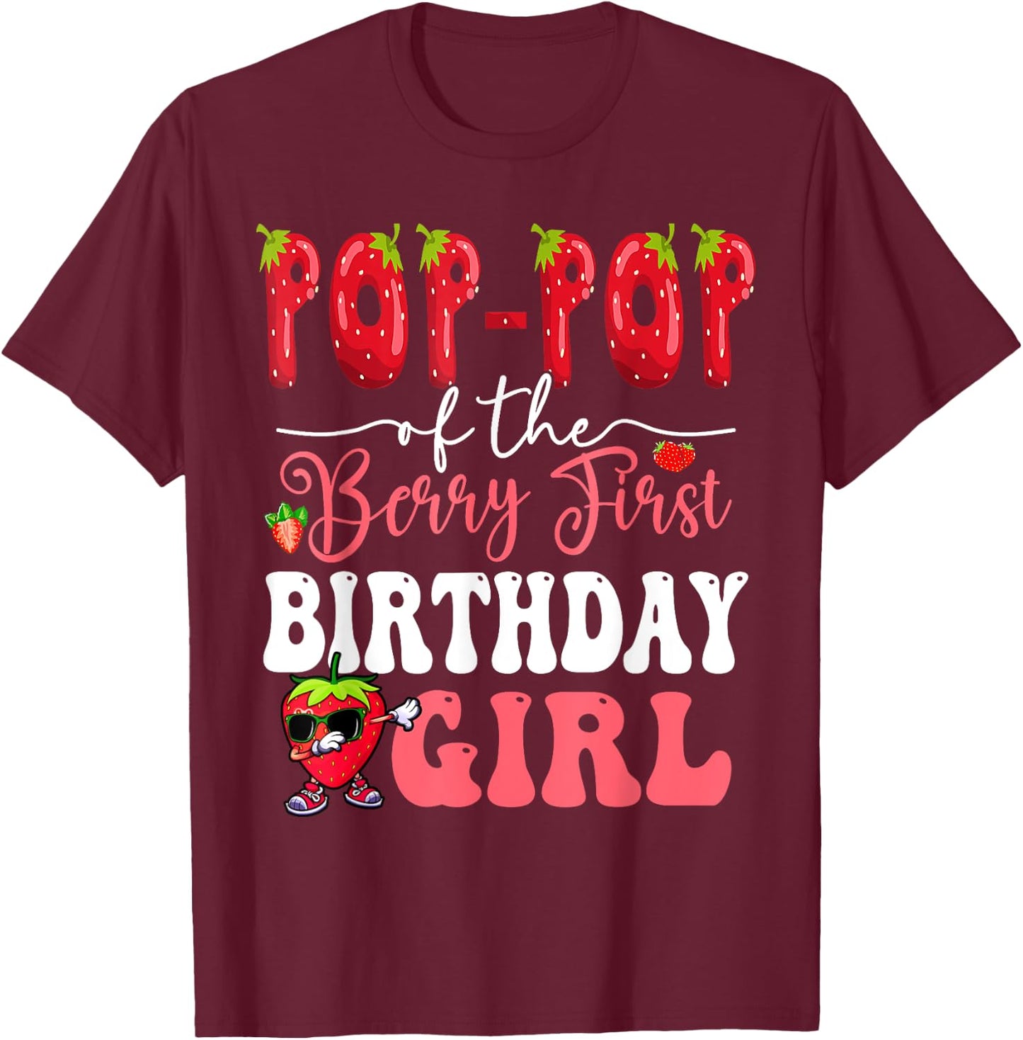 Pop Pop of Berry First Birthday Girl Sweet One Strawberry T-Shirt - T-Shirt | Maroon