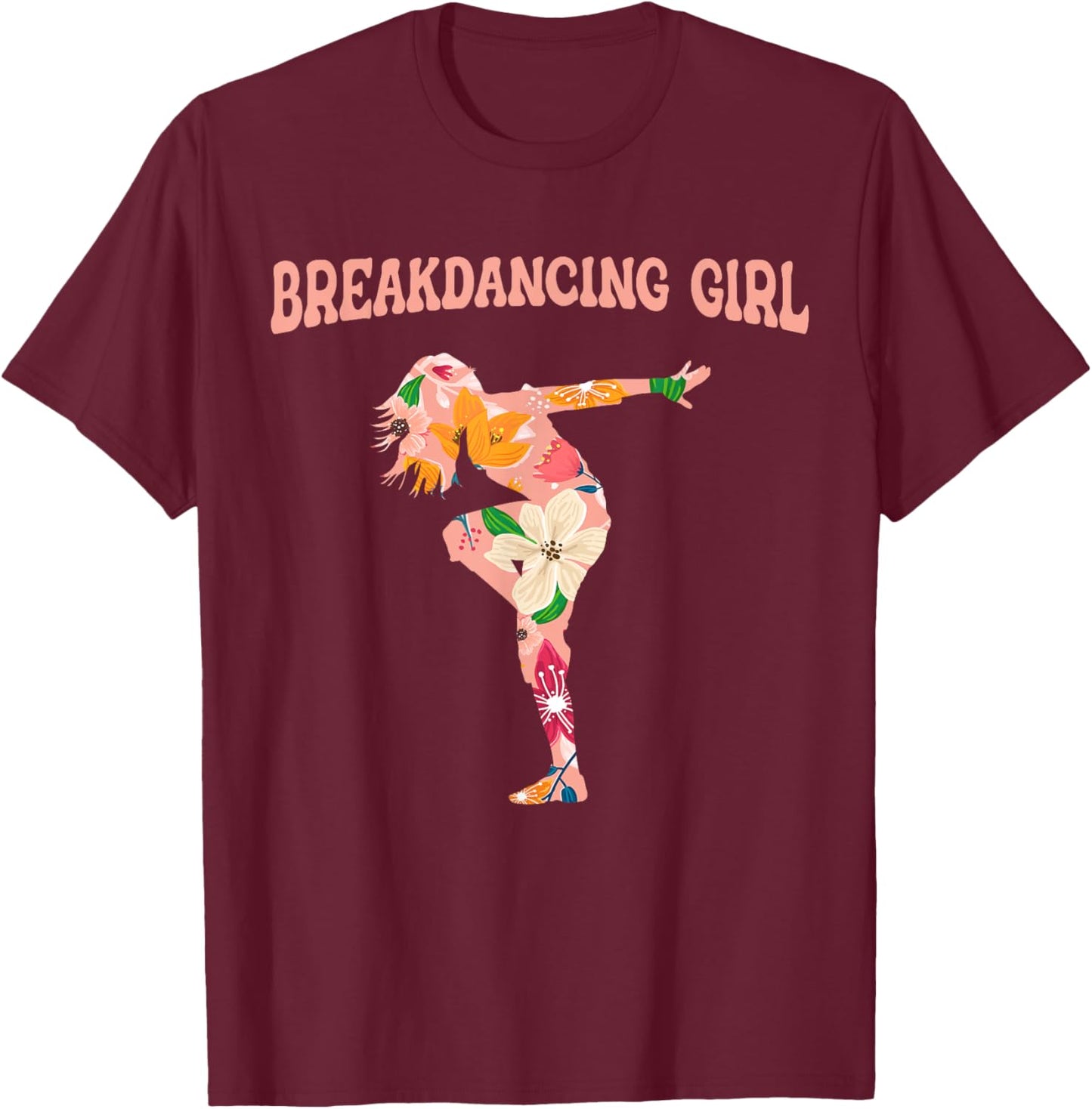 Breakdancing Girl - Bboy Breaking Breakdancer Breakdancing T-Shirt - T-Shirt | Maroon