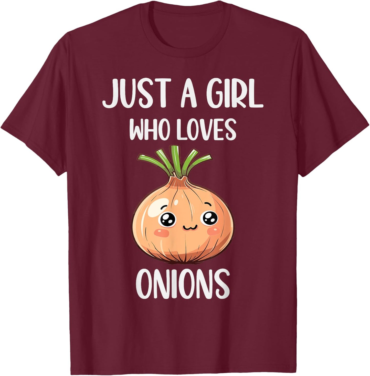 Funny Onions Lovers Gift Just A Girl Who Loves Onions T-Shirt - T-Shirt | Maroon