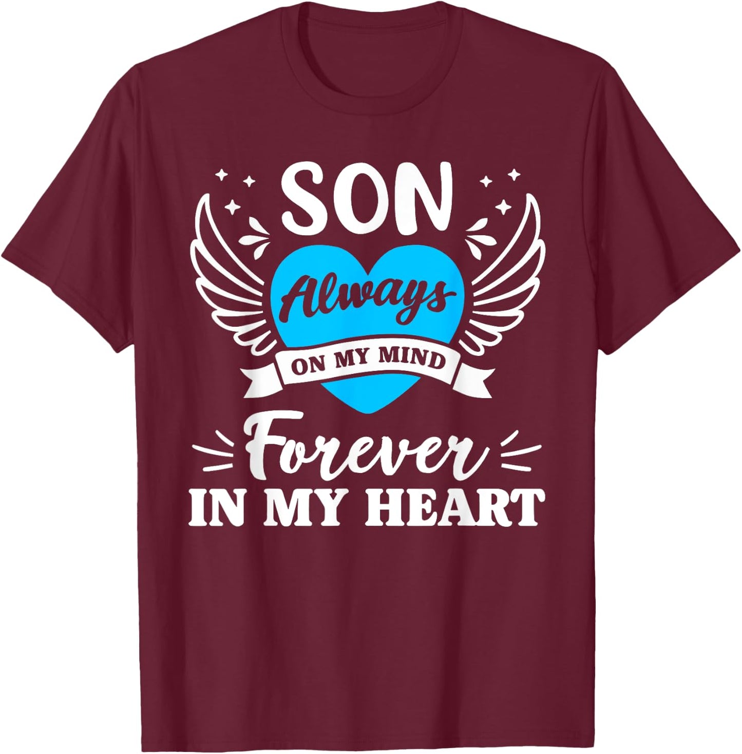 Son Always On My Mind Forever In My Heart In Heaven Angel T-Shirt - T-Shirt | Maroon