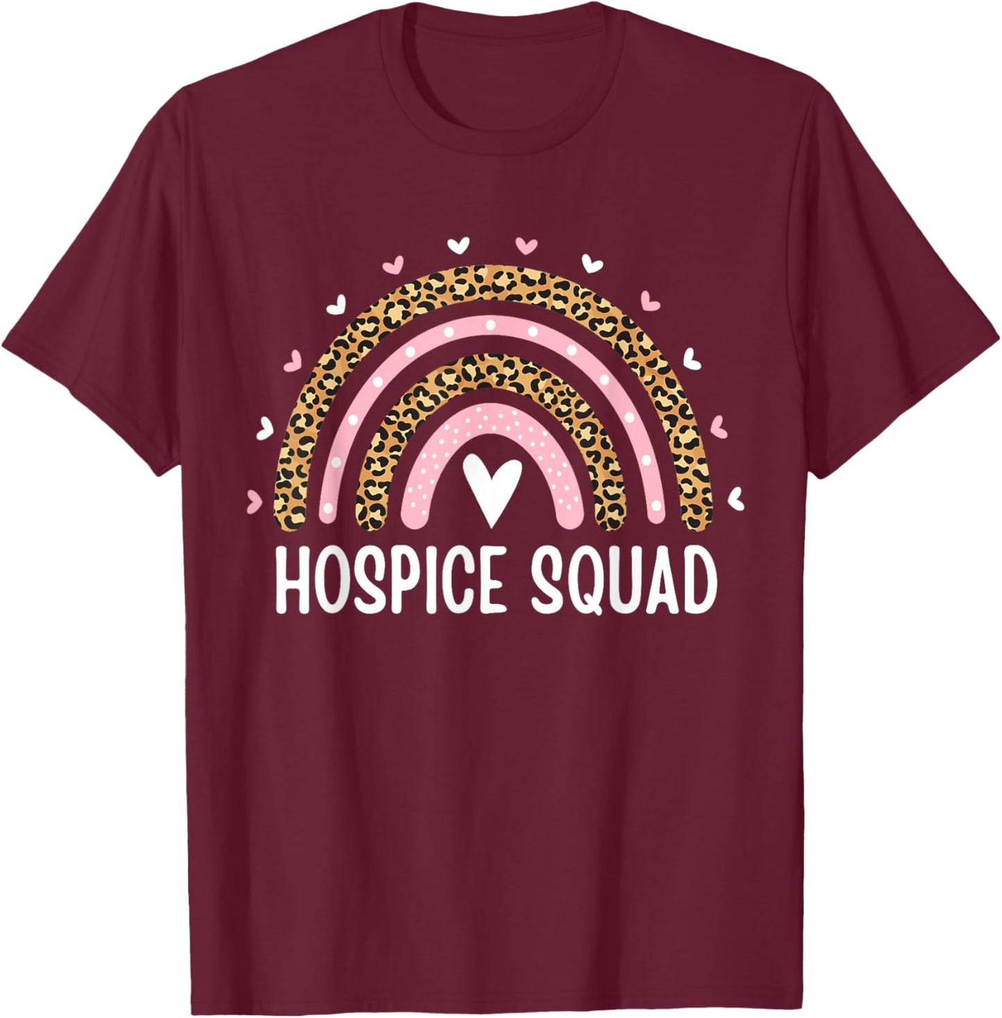 Hospice Squad Nurse Aide Nursing Rainbow Hospice Care Group T-Shirt - T-Shirt | Maroon