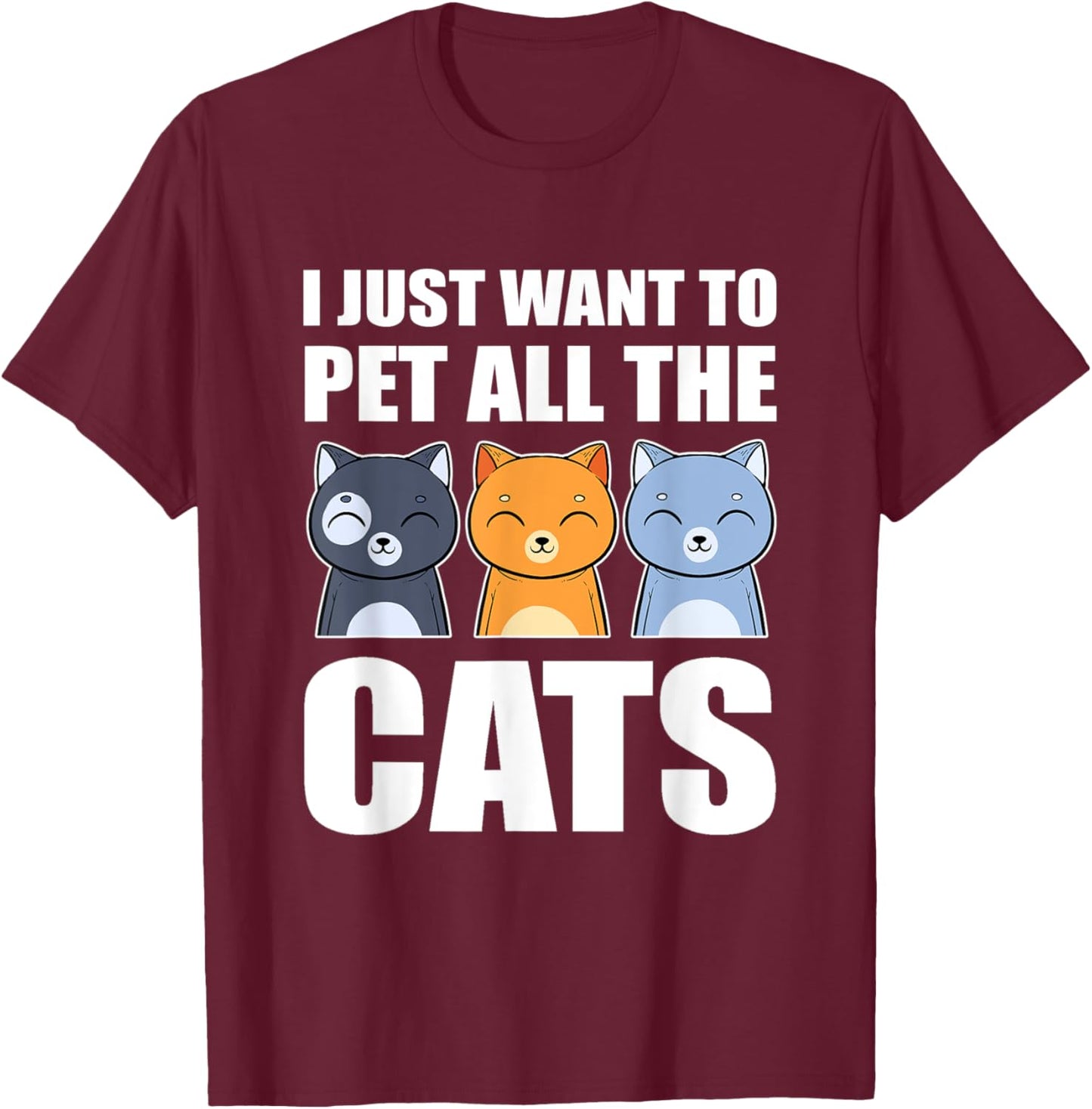 I Just Want To Pet All The Cats Cat Daddy Cat Mom Funny Cat Women Kids T-Shirt - T-Shirt | Maroon