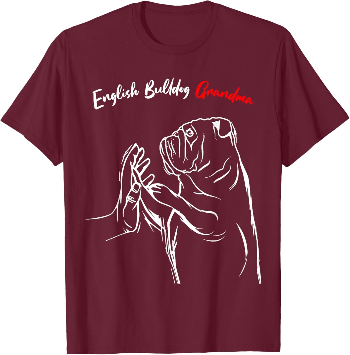English Bulldog Grandma Dog Owner Lover Funny Women T-Shirt - T-Shirt | Maroon