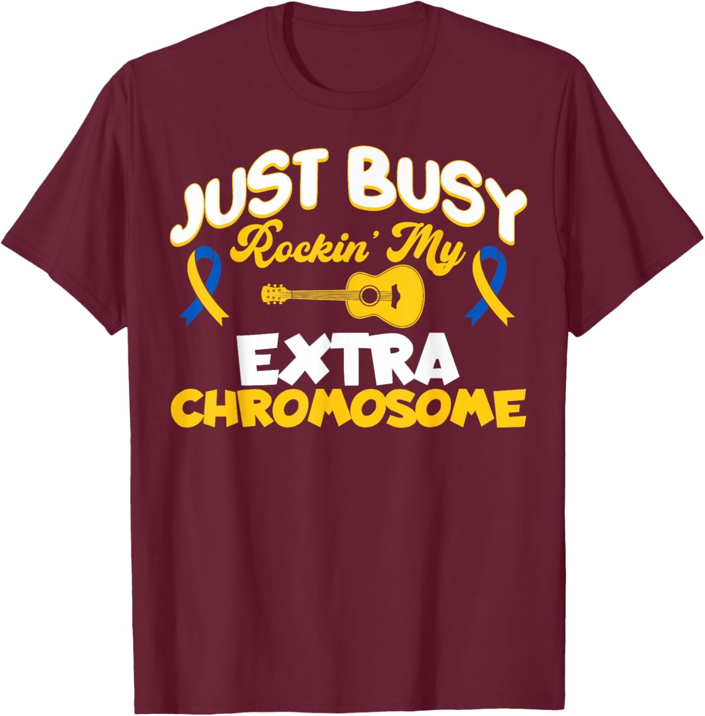 Cute Down Syndrome Awareness Rocking My Extra Chromosome T-Shirt - T-Shirt | Maroon