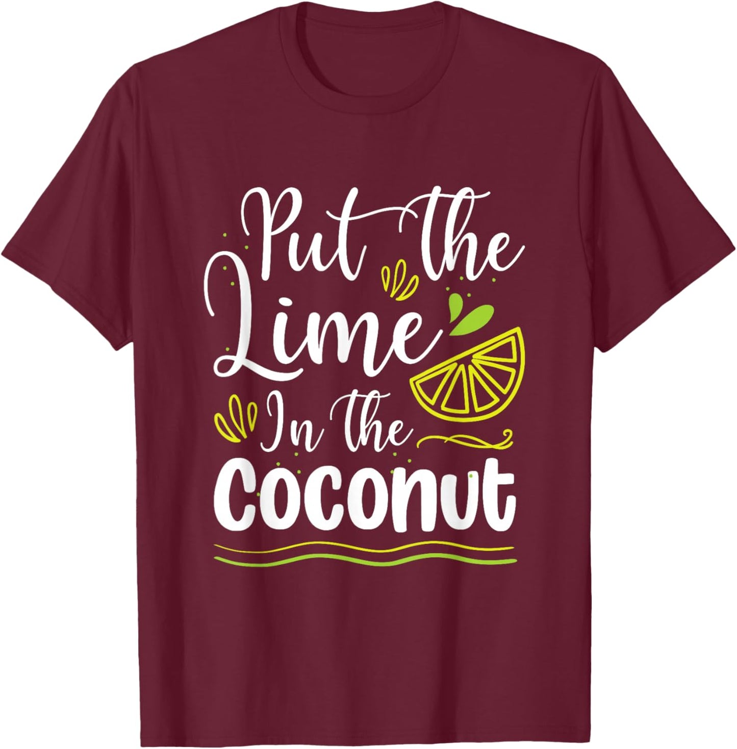 Put the lime in the coconut Summer Casual Men Women T-Shirt - T-Shirt | Maroon