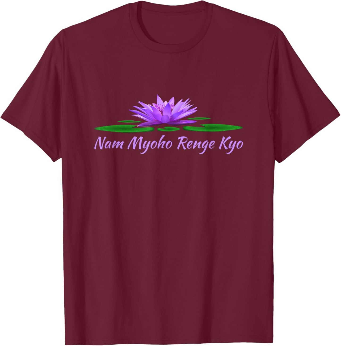 Nam Myoho Renge Kyo Japanese Buddhist Mantra Lotus Flower T-Shirt - T-Shirt | Maroon