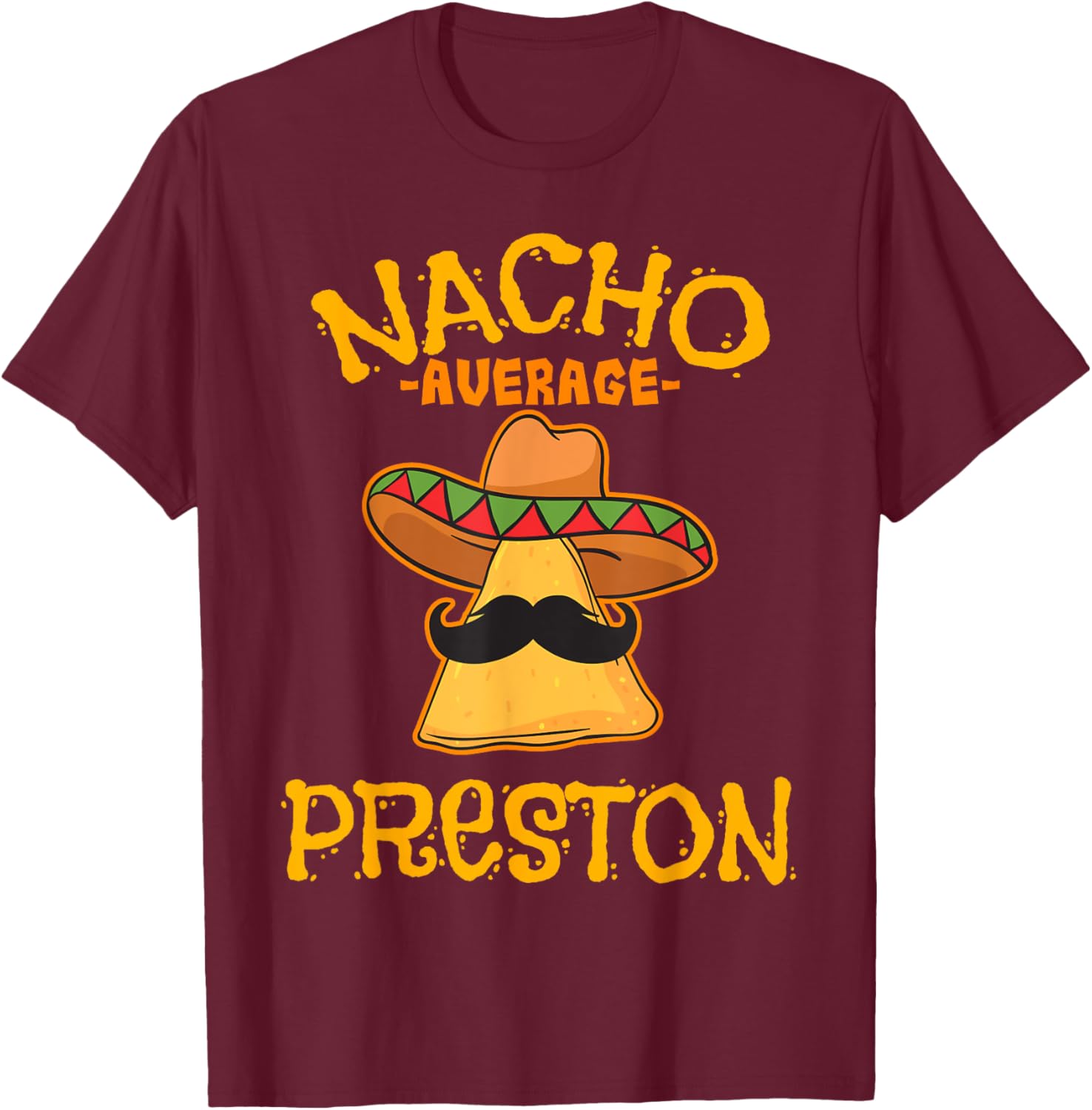 Nacho Average Preston Personalized Name Funny Taco T-Shirt - T-Shirt | Maroon