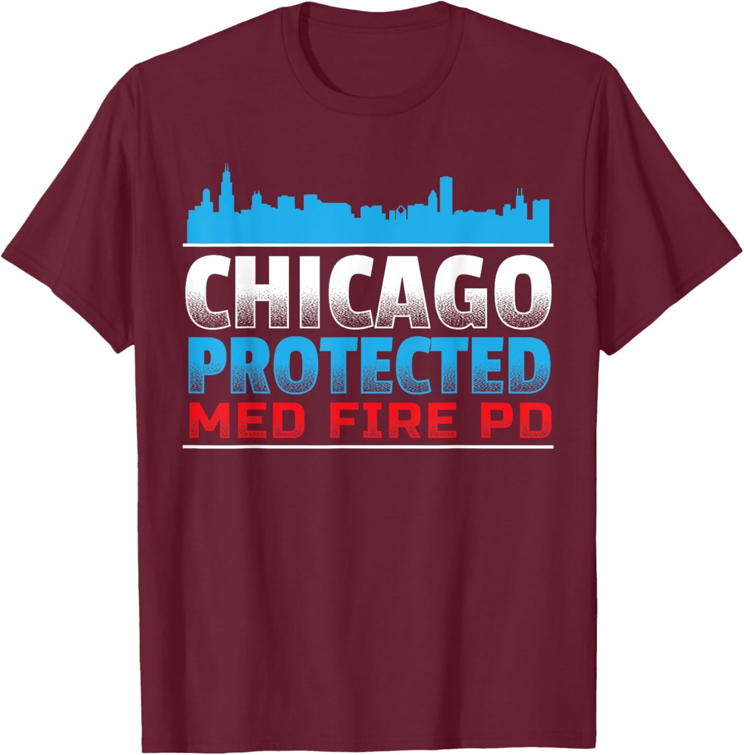 Chicago Protected, Med Fire PD for Chicago fans T-Shirt - T-Shirt | Maroon