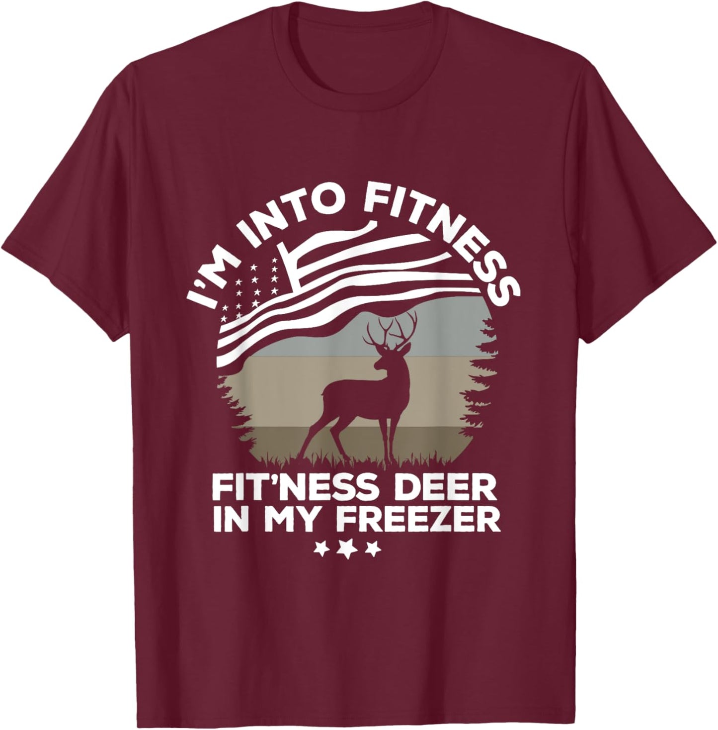 I'm Into Fitness Fit'Ness Deer In My Freezer Deer flag T-Shirt - T-Shirt | Maroon