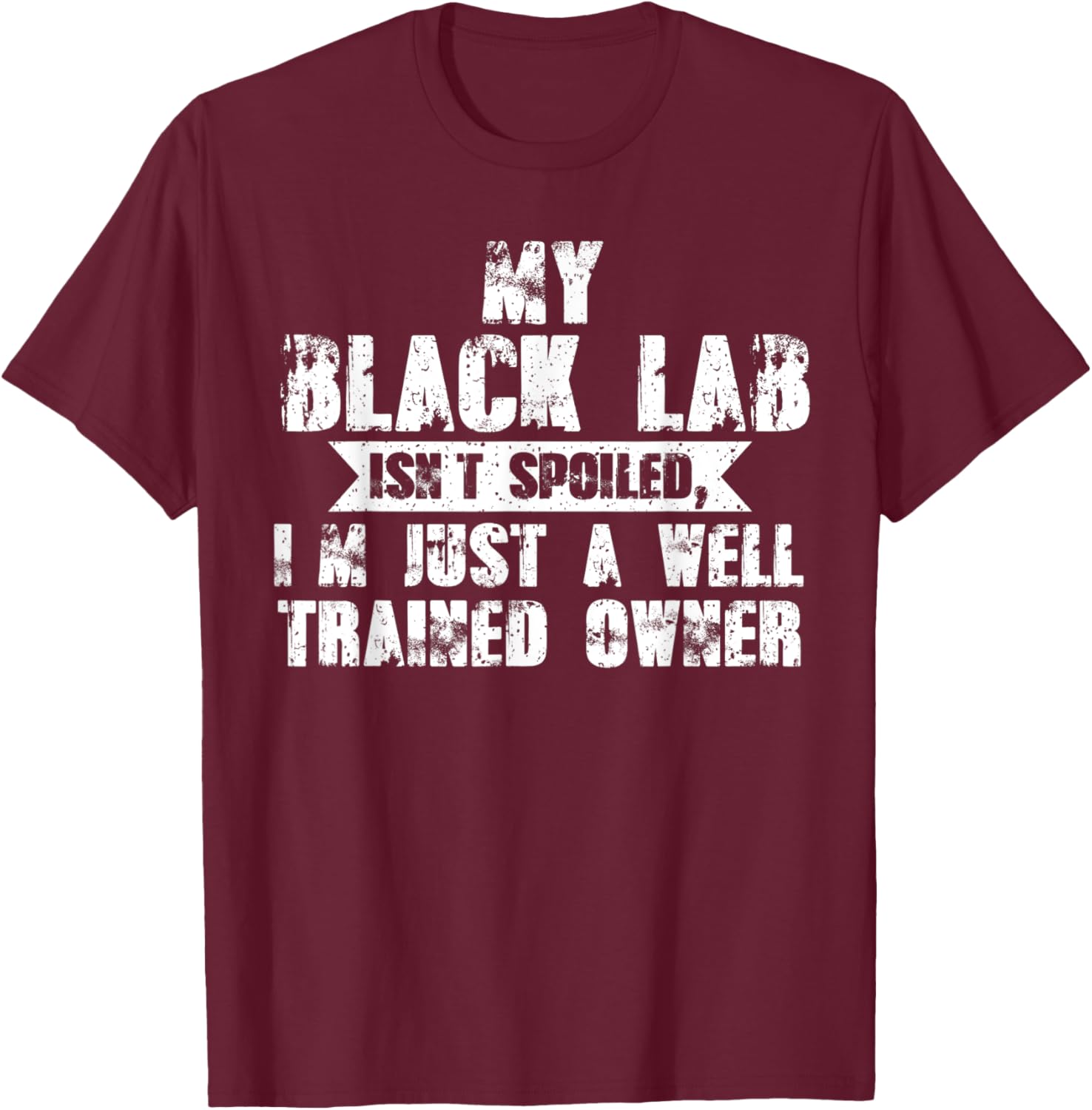 My black lab isn't trained owner dog Women Kids T-Shirt - T-Shirt | Maroon