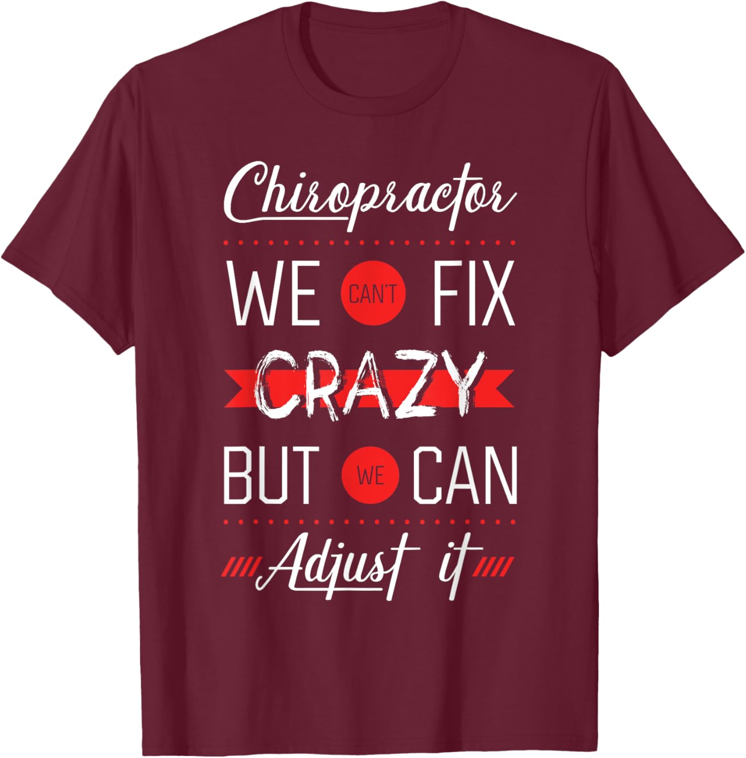 Chiropractor Spine Therapy Joints Adjustment Chiropractic T-Shirt - T-Shirt | Maroon