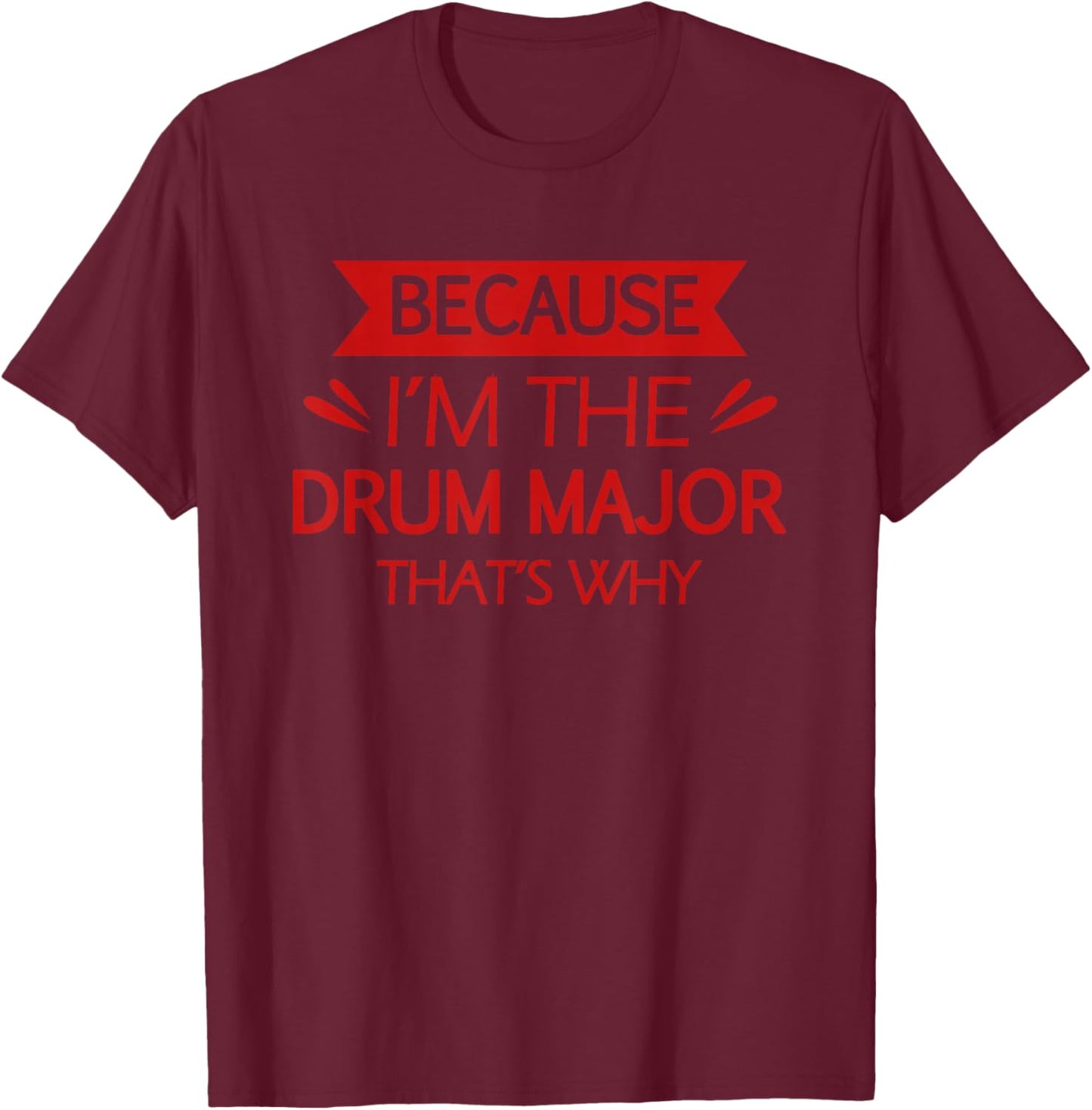 Funny Drum Major Drummer Marching Band Player Musician Gifts T-Shirt - T-Shirt | Maroon