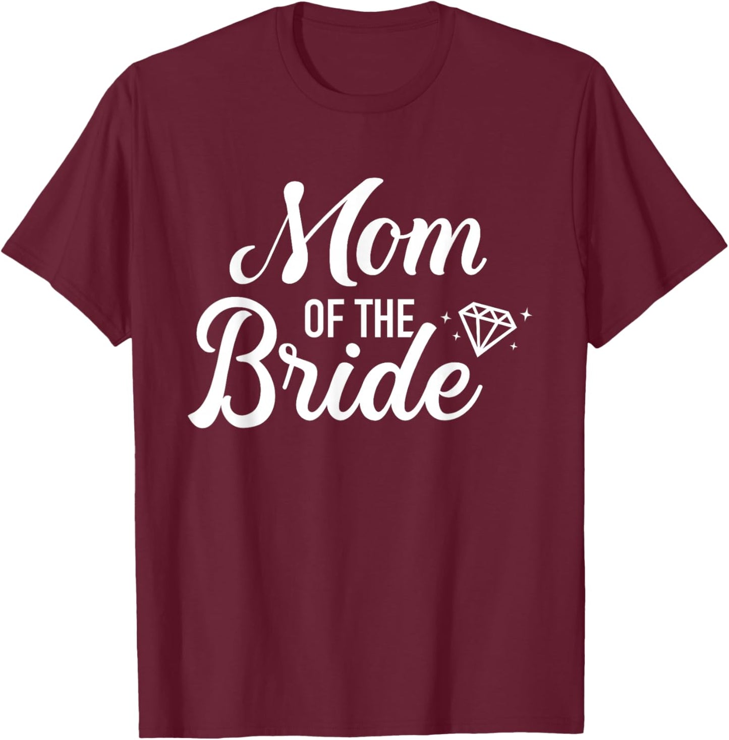 Mom of the bride wedding T-Shirt - T-Shirt | Maroon