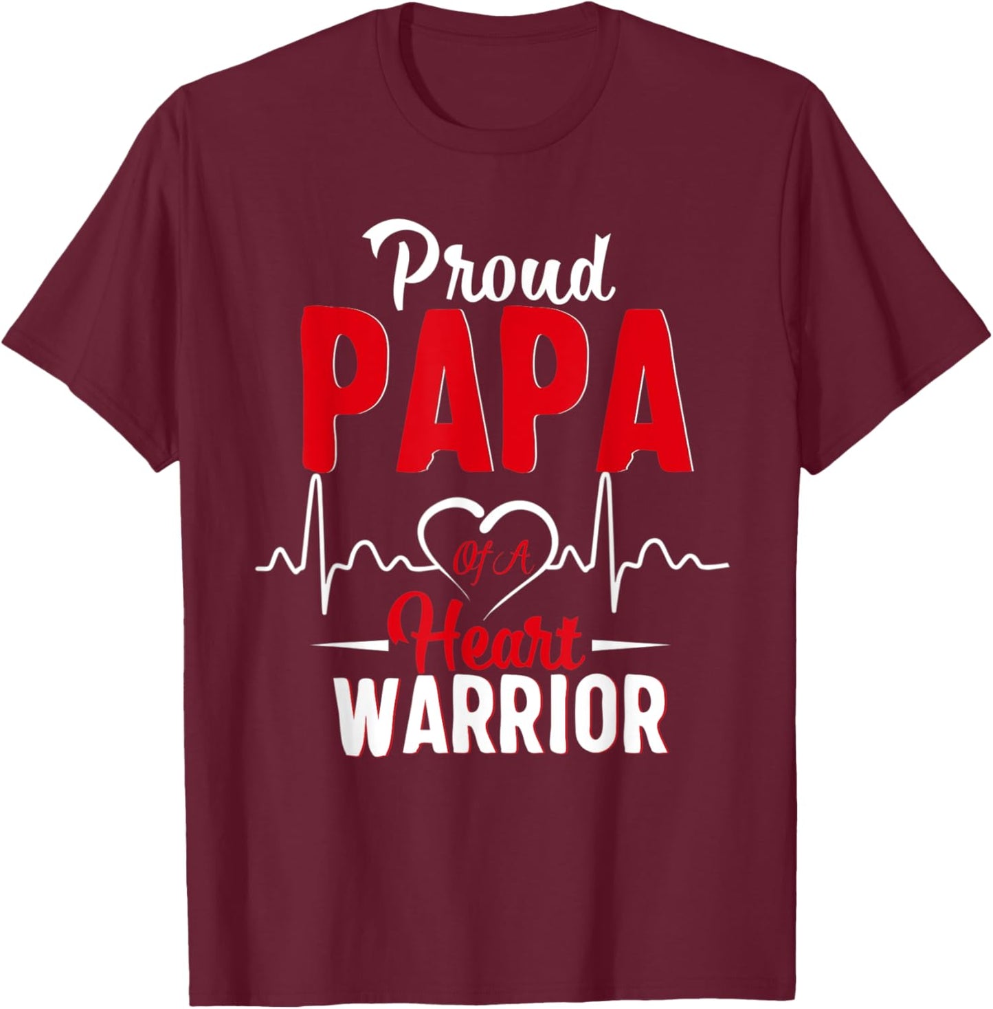 Proud Papa of a Heart Warrior CHD Awareness gift T-Shirt - T-Shirt | Maroon