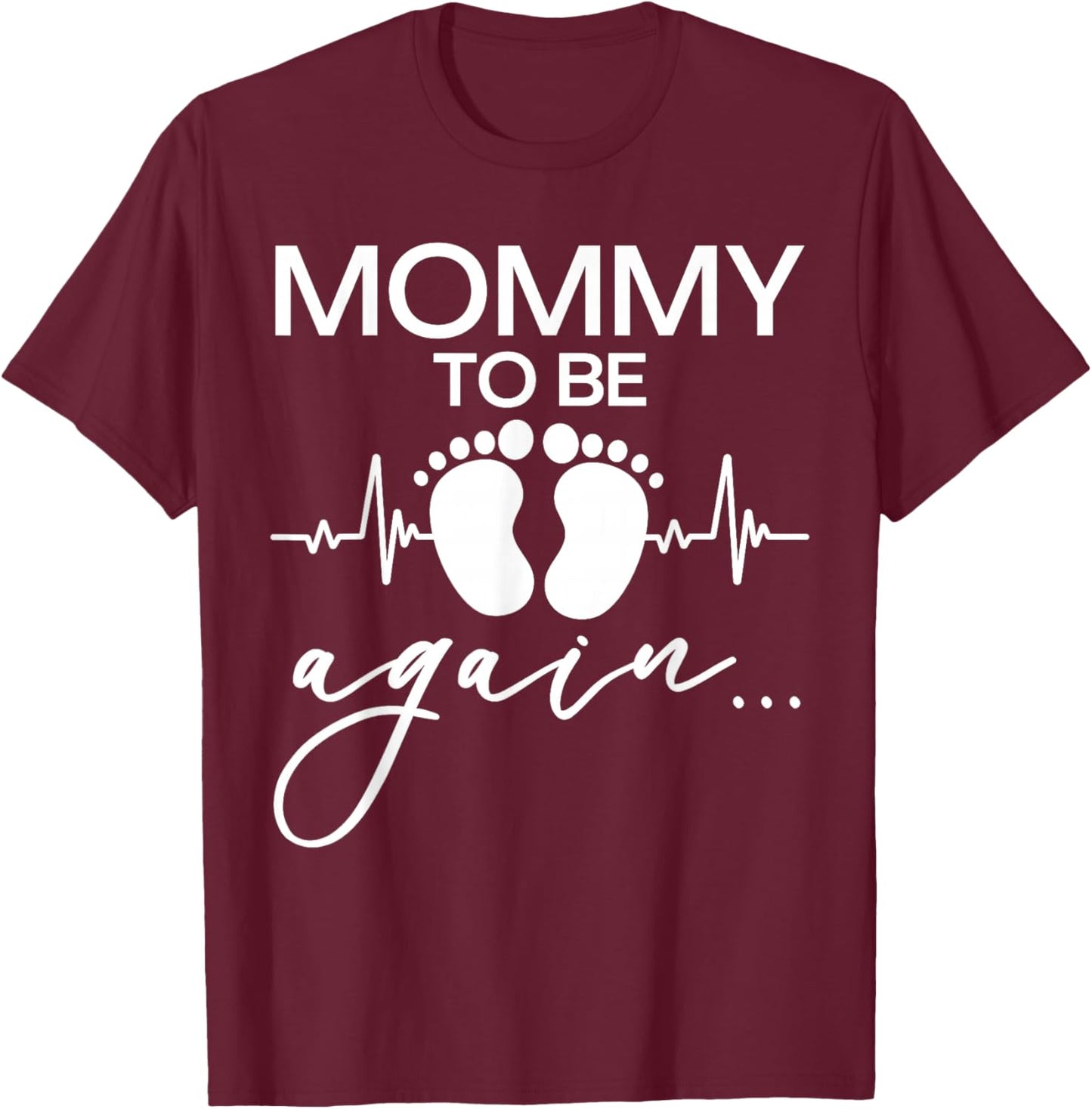 Mommy to Be Again Baby Footprint, Mother Pregnancy Reveal T-Shirt - T-Shirt | Maroon