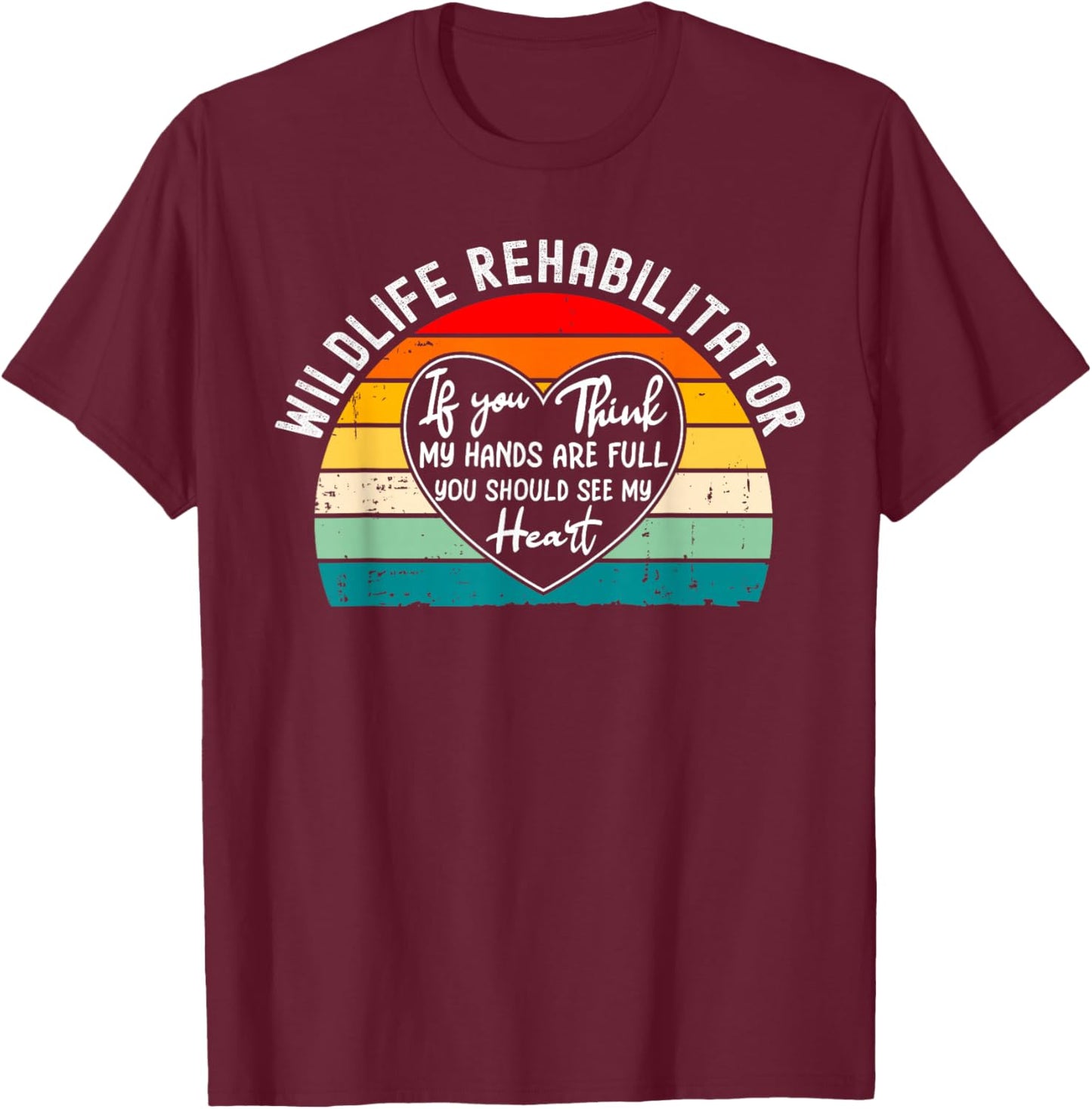 Wildlife Rehabilitator Appreciation - Should See My Heart T-Shirt - T-Shirt | Maroon