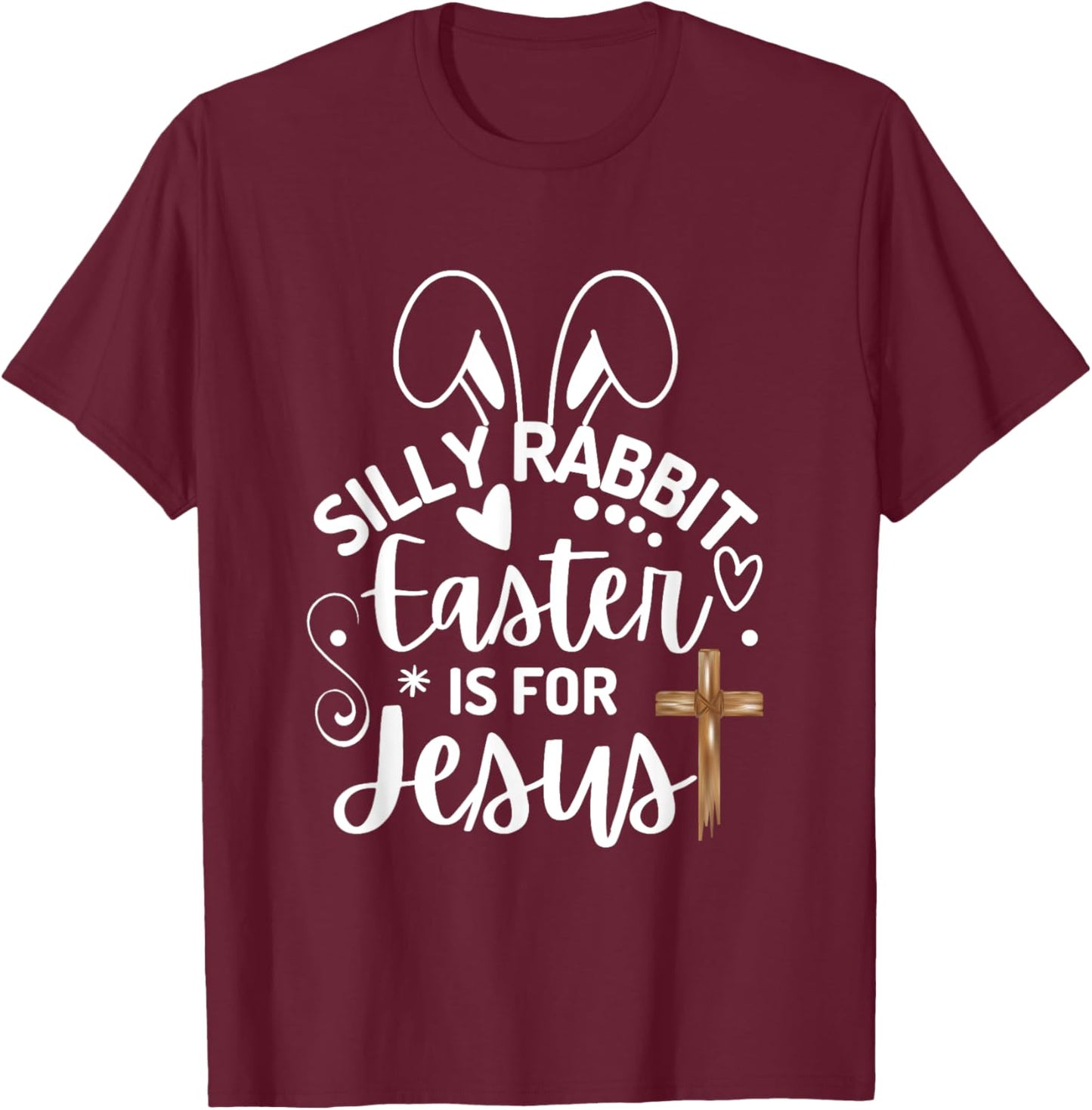 Silly Rabbit Easter Is For Jesus Easter Day Christian Jesus T-Shirt - T-Shirt | Maroon