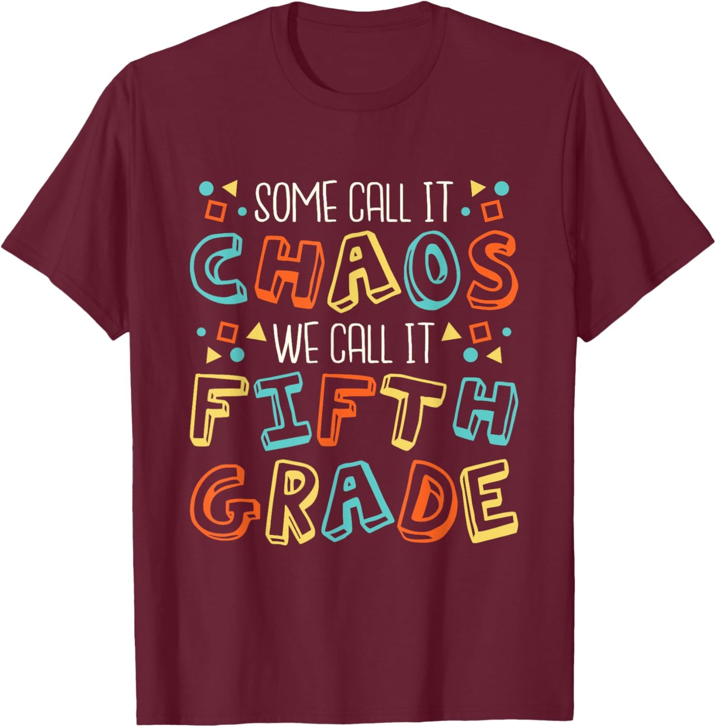 Some Call It Chaos We Call It Fifth Grade 5th Grade Teacher T-Shirt - T-Shirt | Maroon