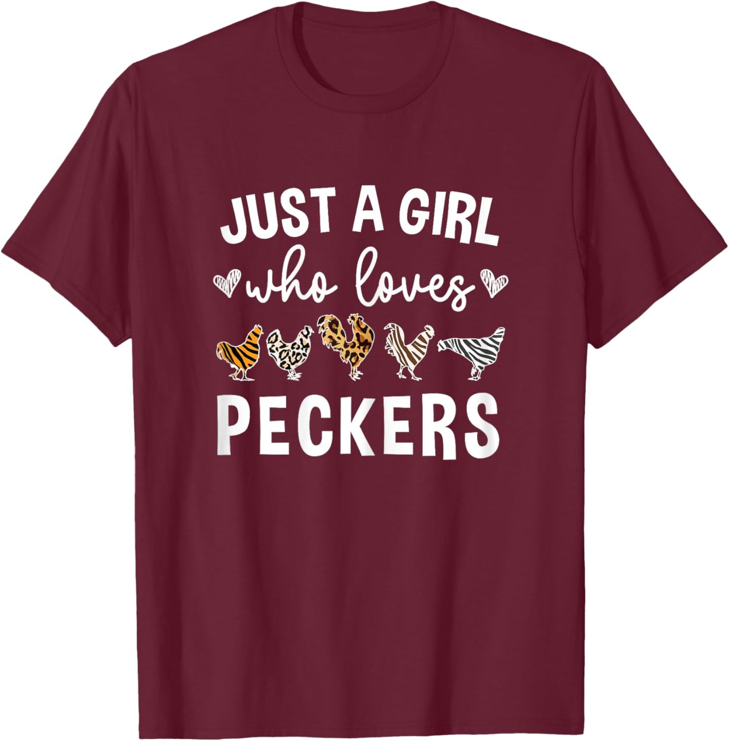 Just A Girl Who Loves Peckers for a Farmer Chicken Lady T-Shirt - T-Shirt | Maroon