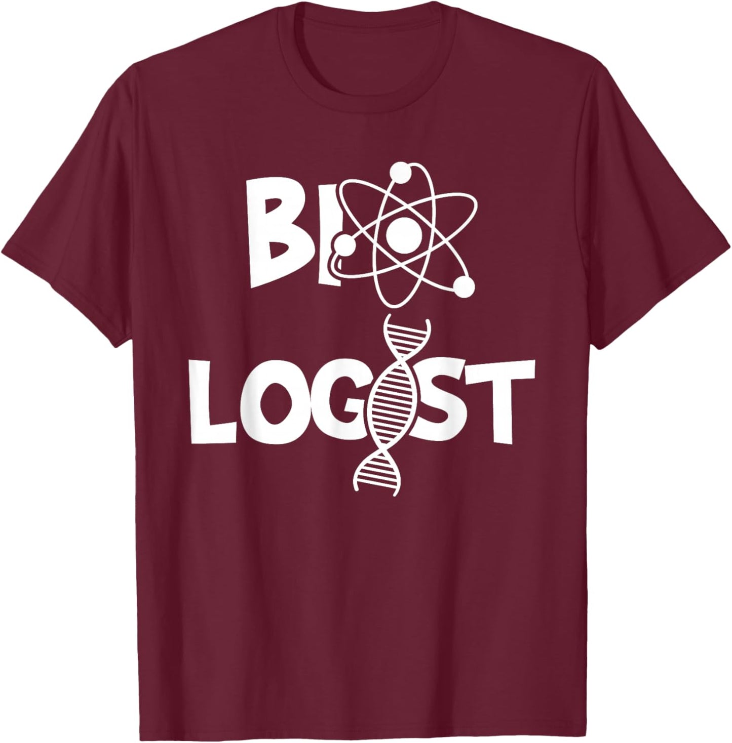 Biologist - Funny Biology Student Cell Science Chemistry DNA T-Shirt - T-Shirt | Maroon