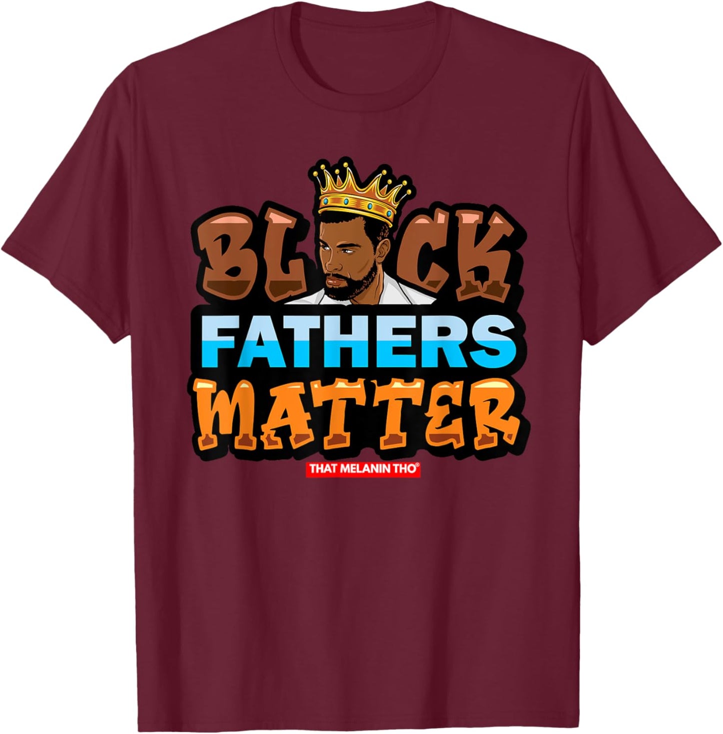 Black Fathers Matter Support Black Fathers Black Dads King T-Shirt - T-Shirt | Maroon