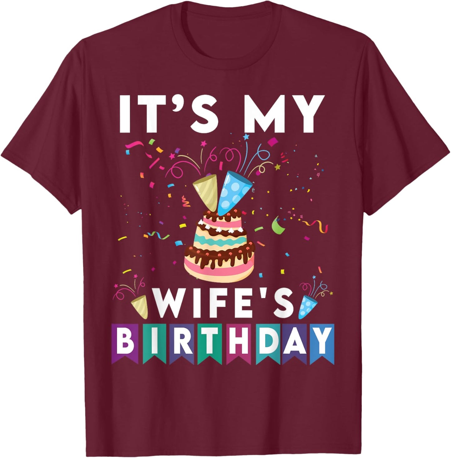 It's My wife's Birthday Family Matching confetti cake T-Shirt - T-Shirt | Maroon