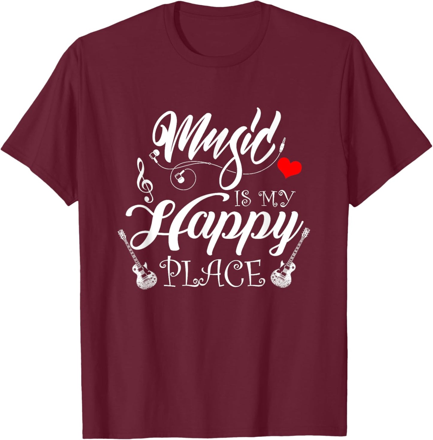 Music Is My Happy Place Motivational Life Quote Sayings T-Shirt - T-Shirt | Maroon