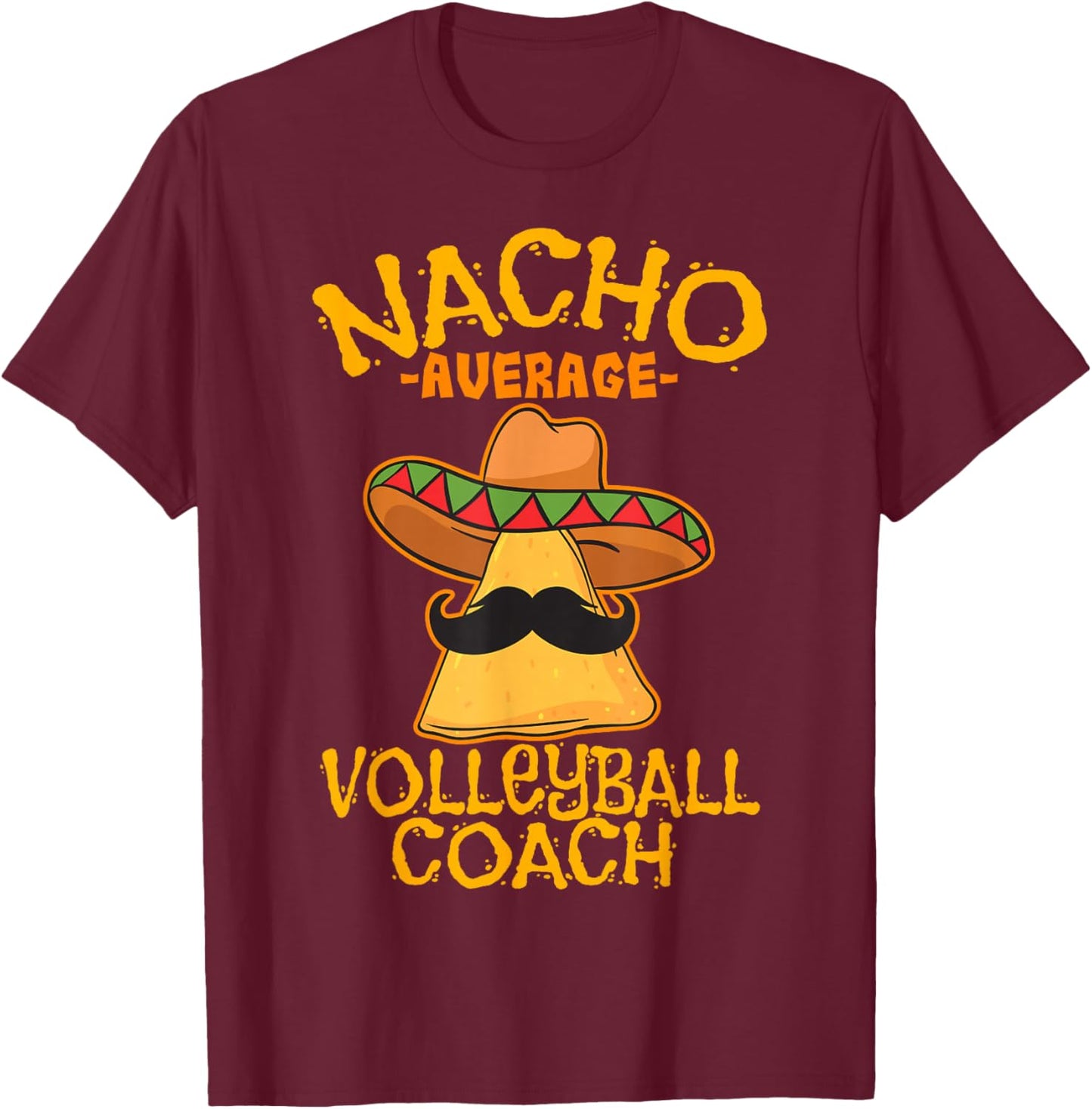 Nacho Average Volleyball Coach Mexican Trainer Cinco De Mayo T-Shirt - T-Shirt | Maroon
