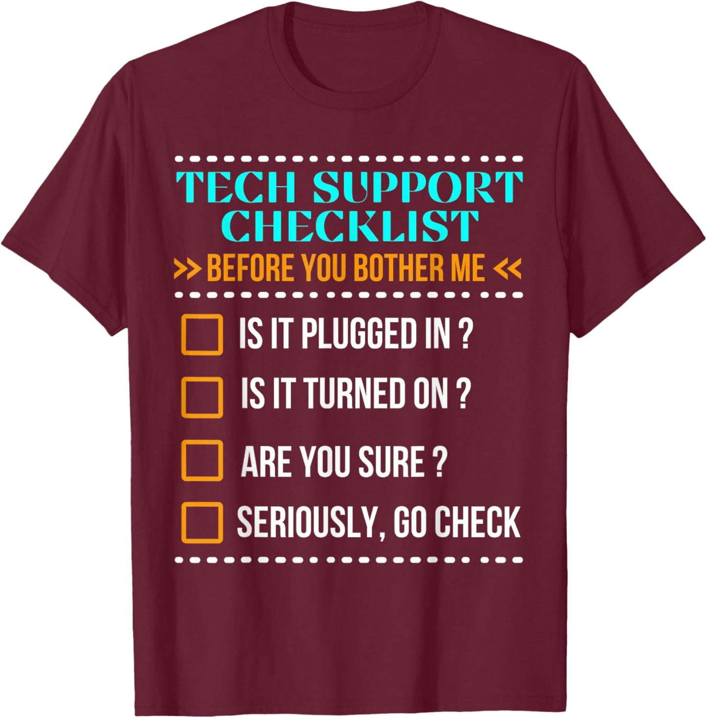 Funny Tech Support Checklist Helpdesk Is It Plugged In T-Shirt - T-Shirt | Maroon