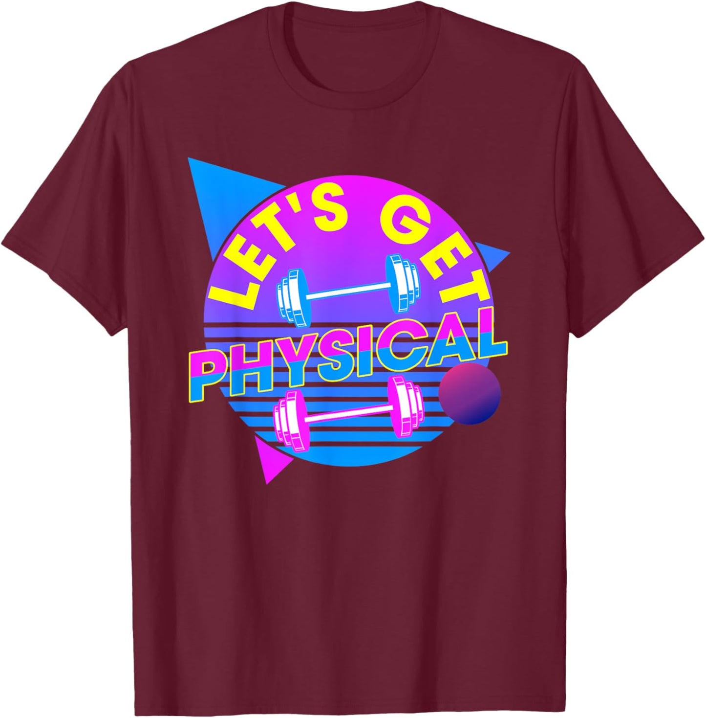Lets Get Physical - Gym Fitness 80's Workout T-Shirt - T-Shirt | Maroon