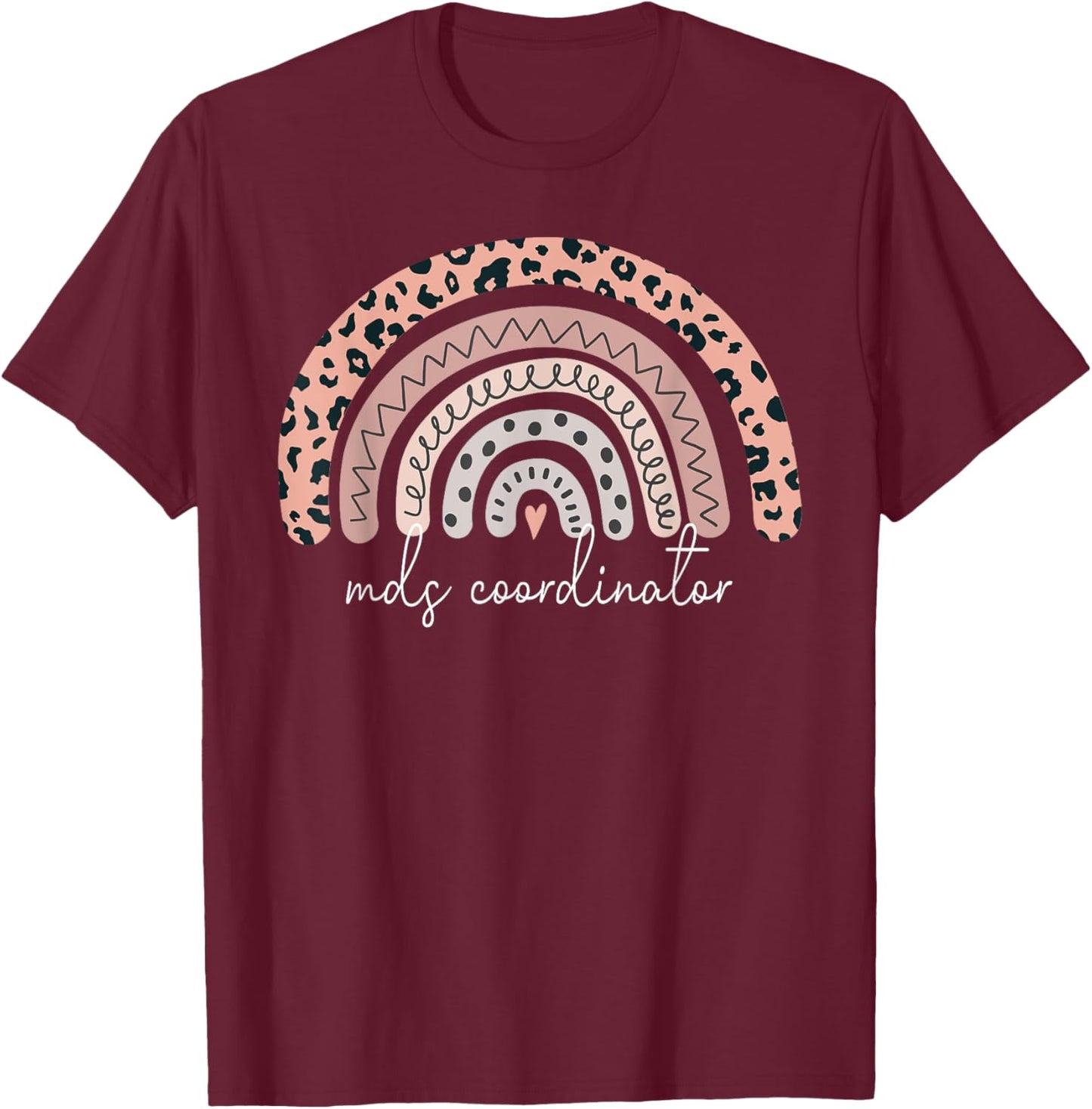 Mds Coordinator Leopard Rainbow RN Registered Nurse Nursing T-Shirt - T-Shirt | Maroon