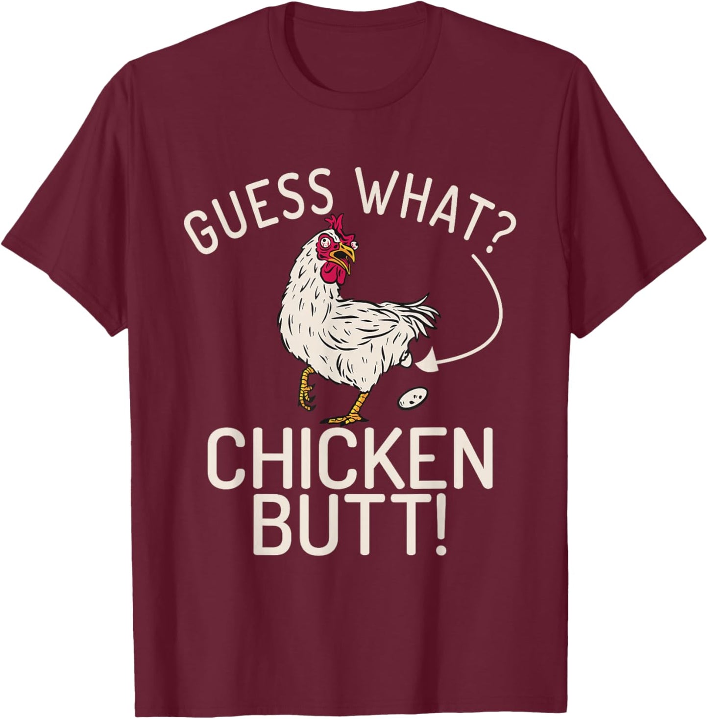 Guess what Chicken Butt Hen Chicken Lover T-Shirt - T-Shirt | Maroon