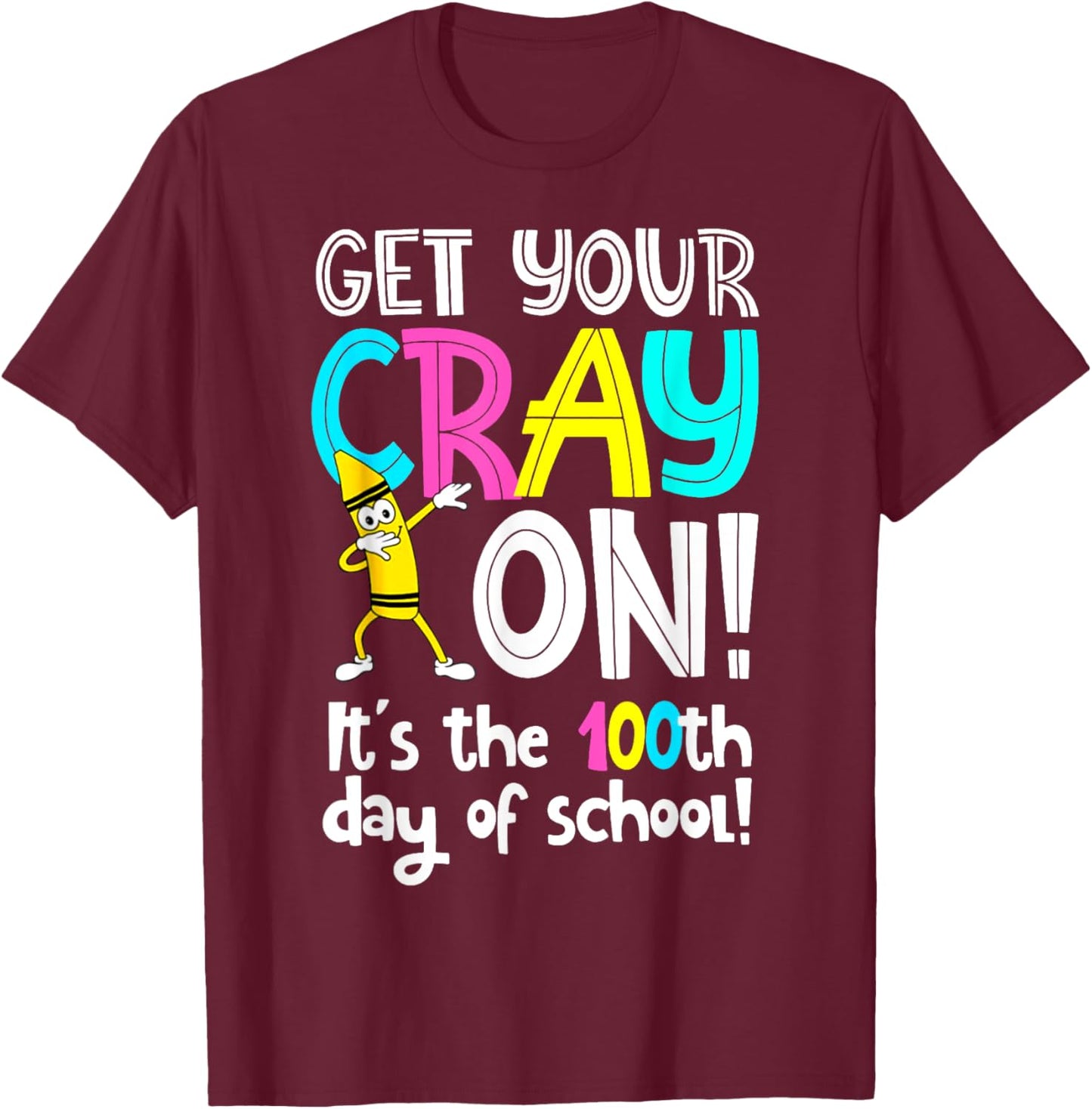 Happy 100th Day Of School Get Your Crayon 100 Days Of School T-Shirt - T-Shirt | Maroon