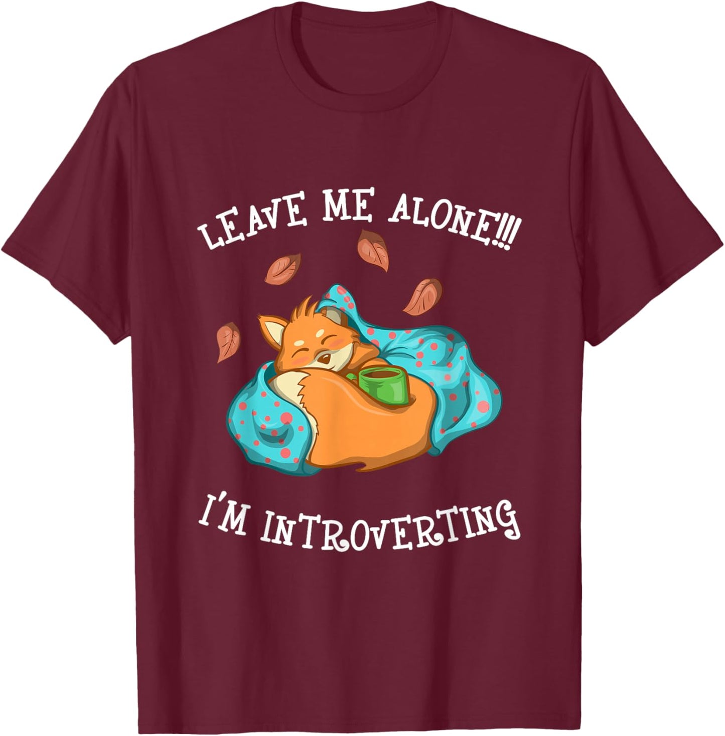 Leave Me Alone I'm Introverting T-Shirt - T-Shirt | Maroon