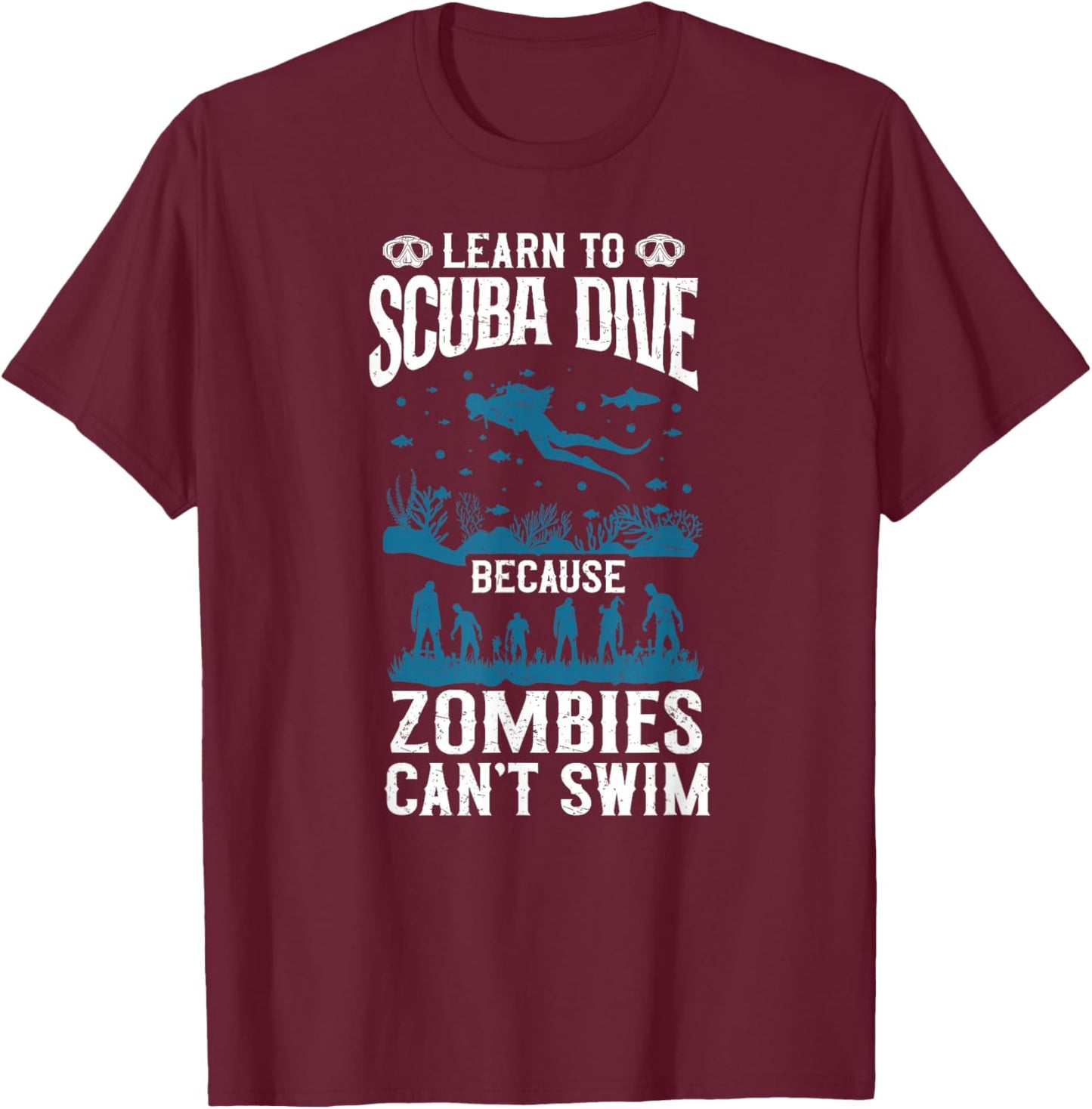 Divers learn to dive zombies cannot swim T-Shirt - T-Shirt | Maroon