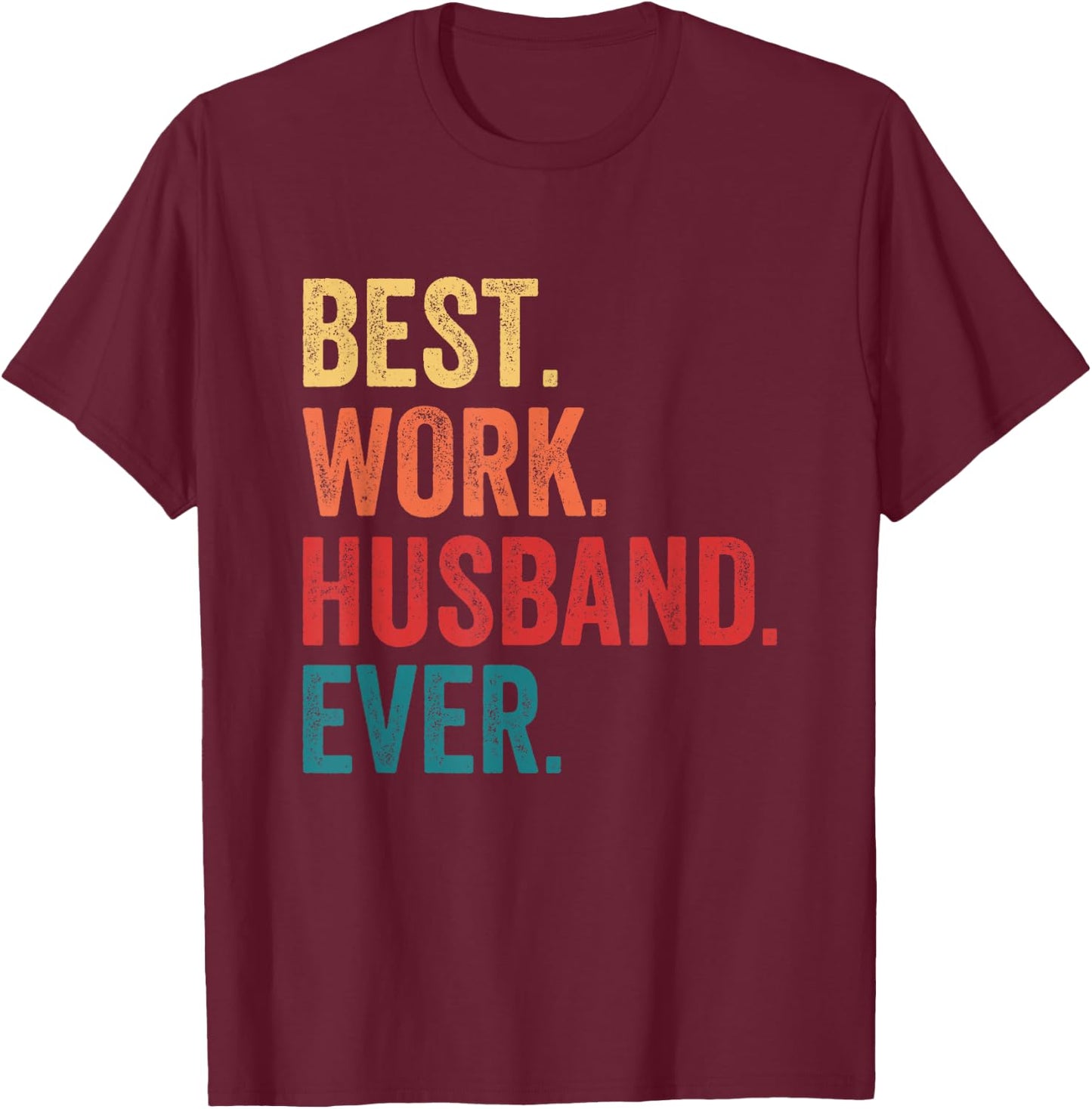 Best Work Husband Ever Co-Worker Funny T-Shirt - T-Shirt | Maroon
