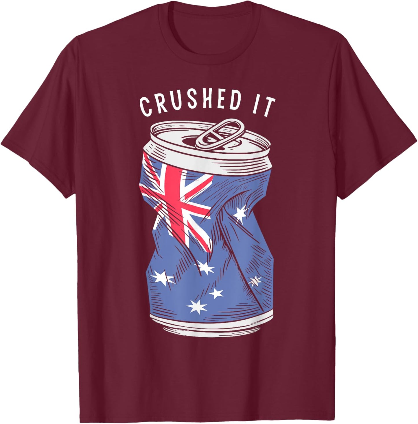Australian Flag Beer Can Australia Aussie Funny Crushed It T-Shirt - T-Shirt | Maroon