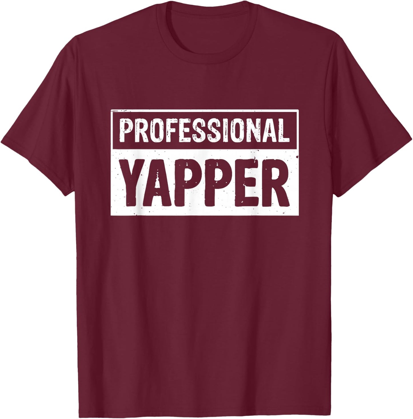Blabbermouth Chatterbox Yapping Extrovert Professional Yapper T-Shirt - T-Shirt | Maroon
